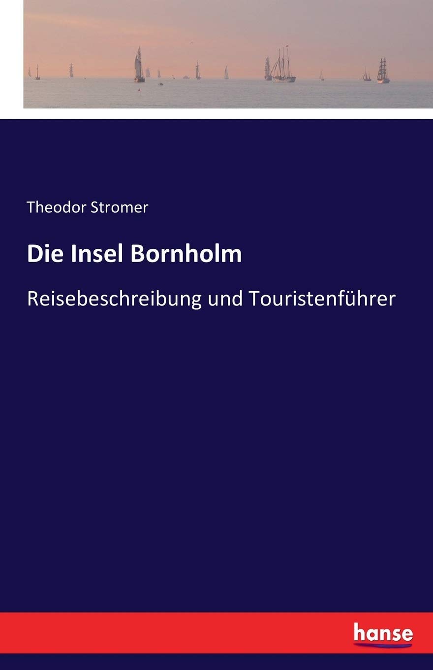 Die Insel Bornholm: Reisebeschreibung und Touristenführer Contemporary literature