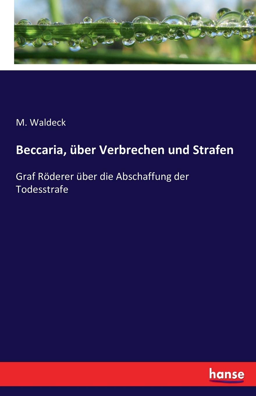 Beccaria, über Verbrechen und Strafen: Graf Röderer über die Abschaffung der Todesstrafe Law