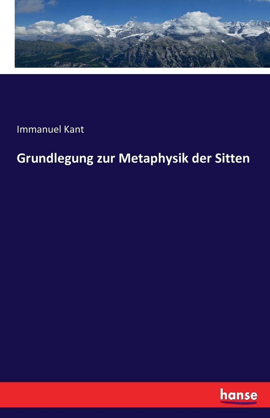Grundlegung zur Metaphysik der Sitten Philosophy