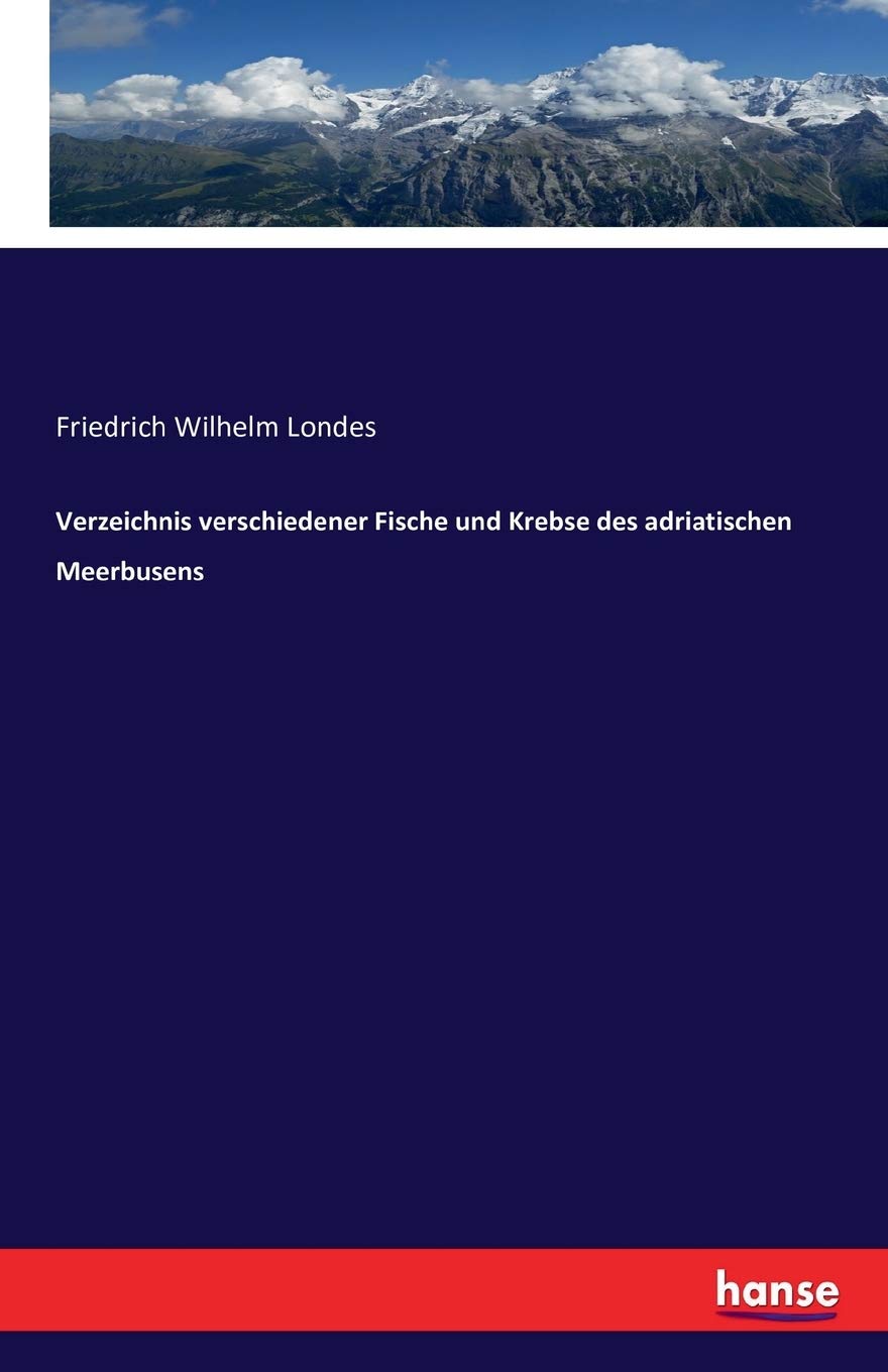 Verzeichnis verschiedener Fische und Krebse des adriatischen Meerbusens Business & Technology