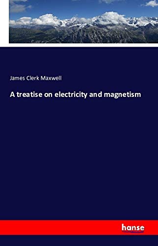 A treatise on electricity and magnetism Books