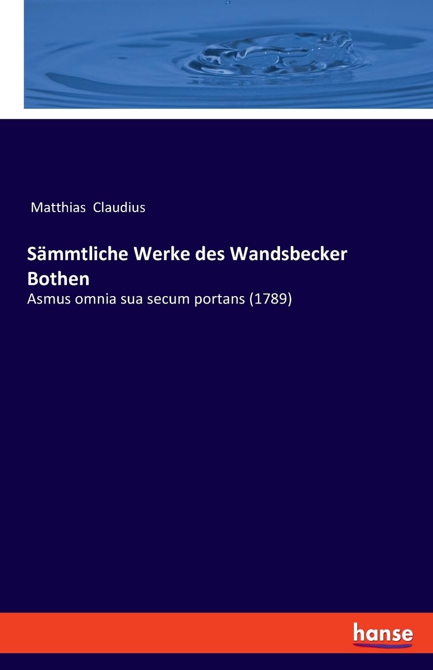 Sämmtliche Werke des Wandsbecker Bothen: Asmus omnia sua secum portans (1789) Books