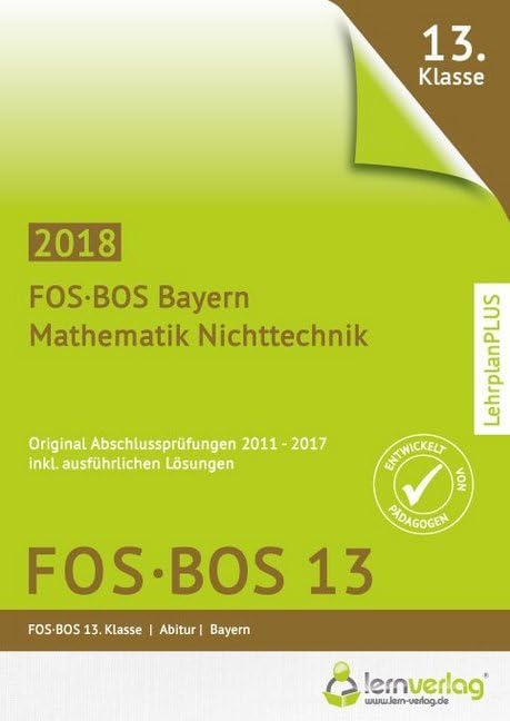Abschlussprüfung Mathematik Nichttechnik FOS-BOS 13 Bayern 2018 Study Guides