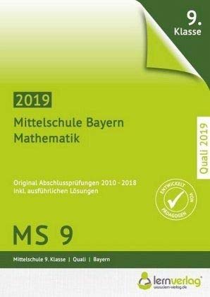 Original Abschlussprüfungen Mathematik Mittelschule Quali Bayern: Mittelschule 9. Klasse. Original-Abschlussprüfungen 2010-2018 inkl. ausführlichen Lösungen Study Guides