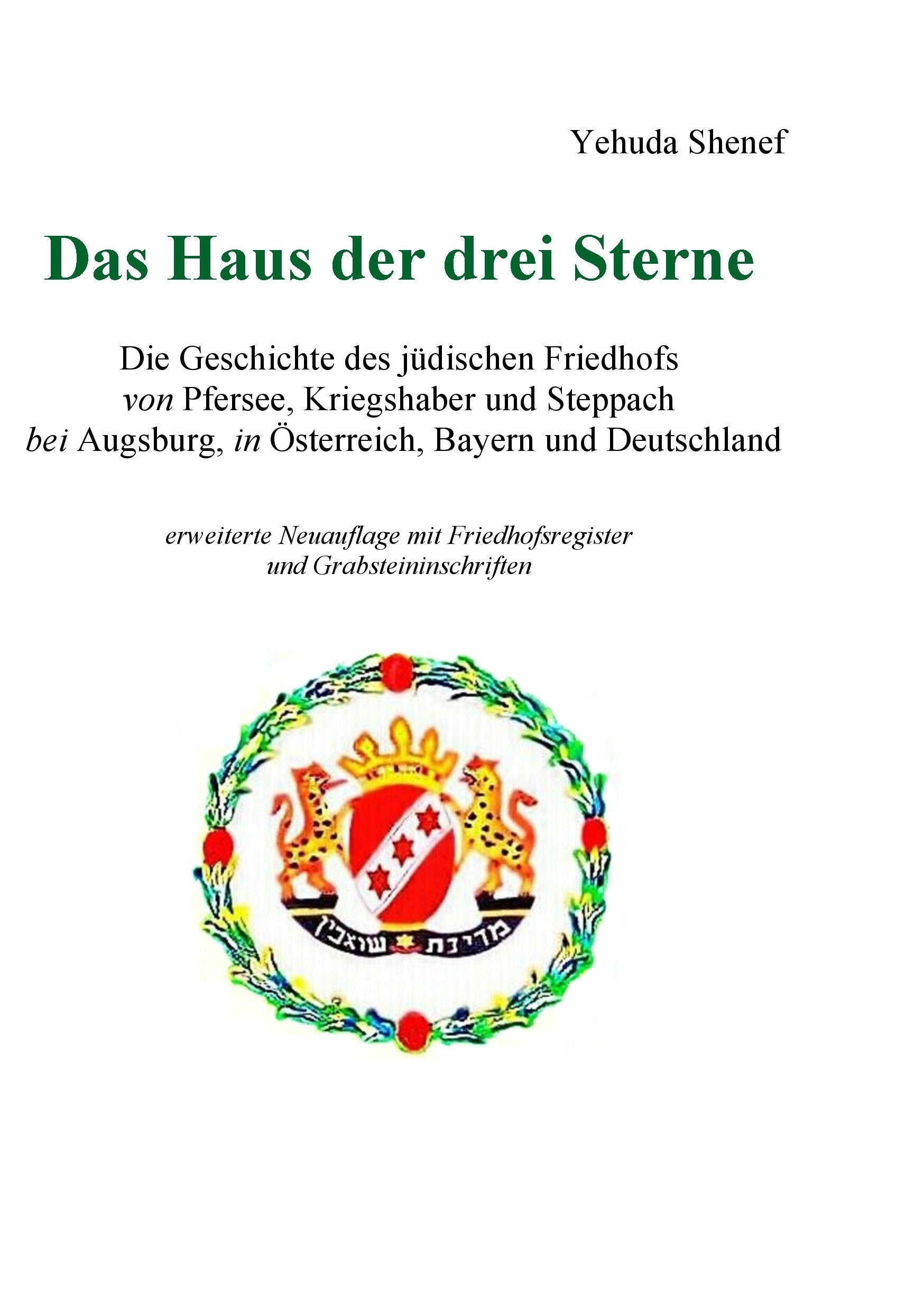 Das Haus der drei Sterne: Die Geschichte des jüdischen Friedhofs von Pfersee, Kriegshaber und Steppach bei Augsburg, in Österreich, Bayern und Deutschland Politics & History