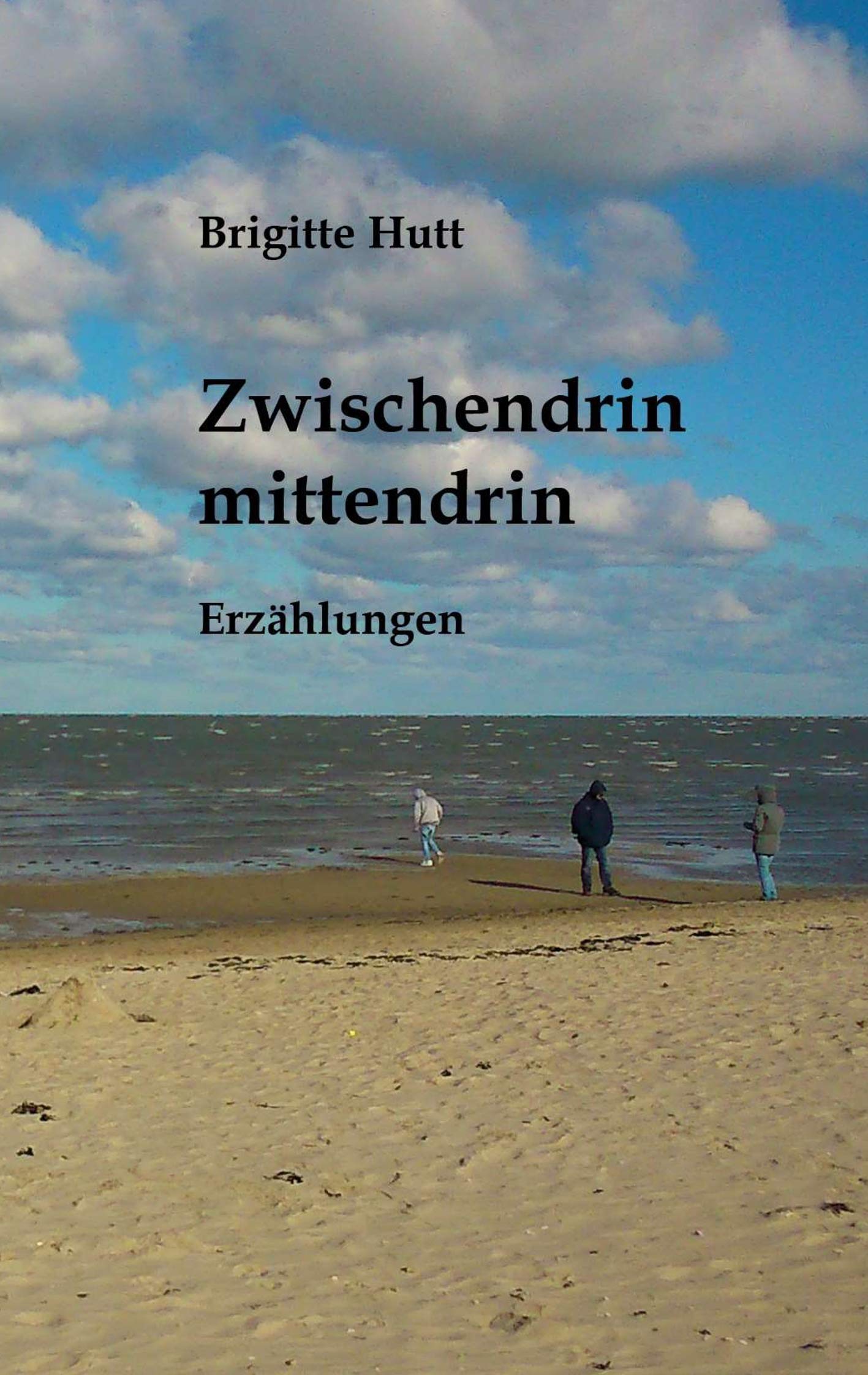 Zwischendrin mittendrin Essays & Short Stories