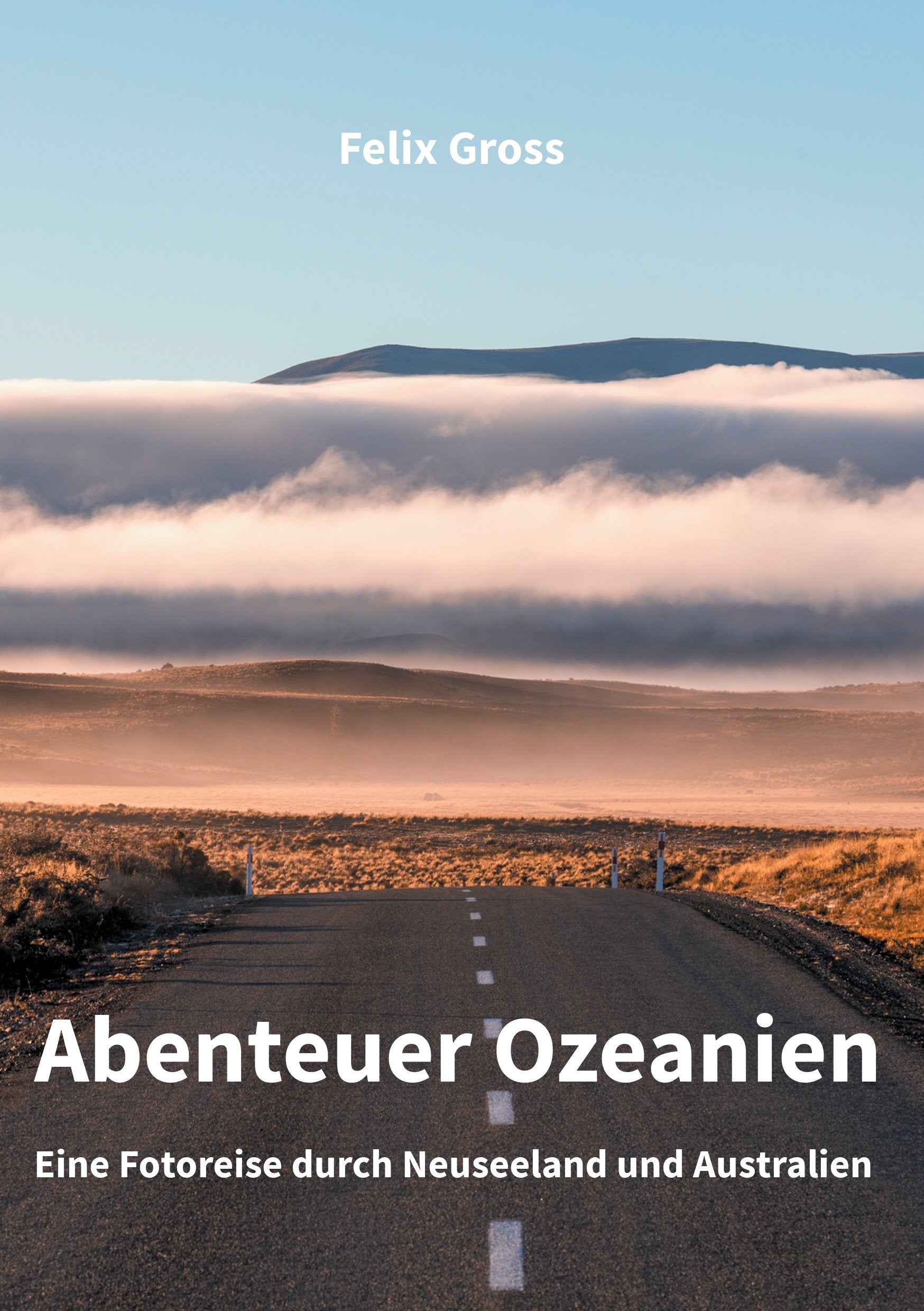 Abenteuer Ozeanien: Eine Fotoreise durch Neuseeland und Australien Travel