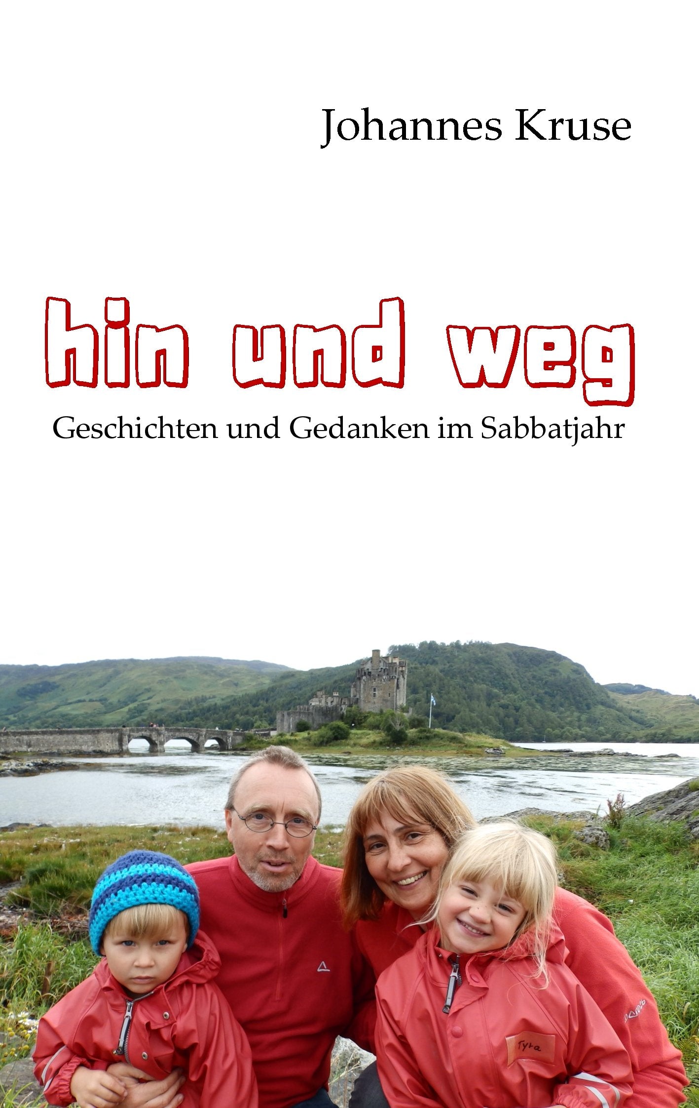 Hin und weg: Geschichten und Gedanken im Sabbatjahr Leisure, Home & Garden