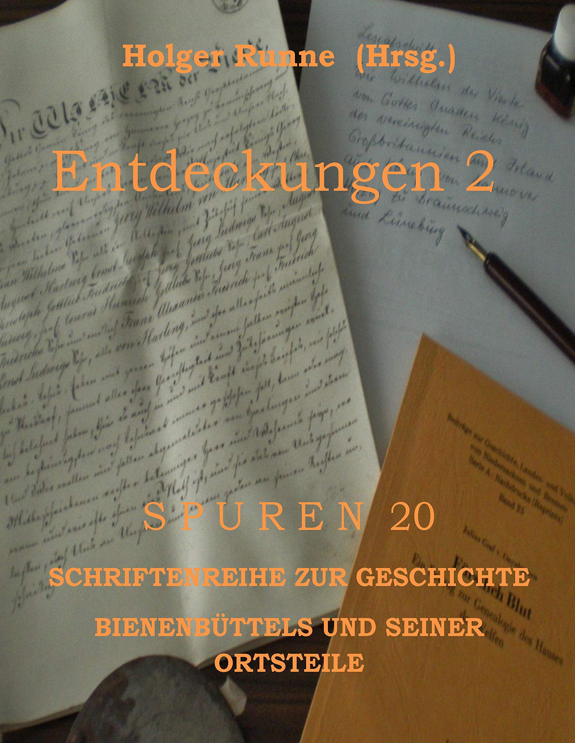 Entdeckungen 2: Geschichten und Bilder aus der Geschichte (Spuren. Schriftenreihe zur Geschichte Bienenbüttels und der Ortsteile) Essays & Short Stories