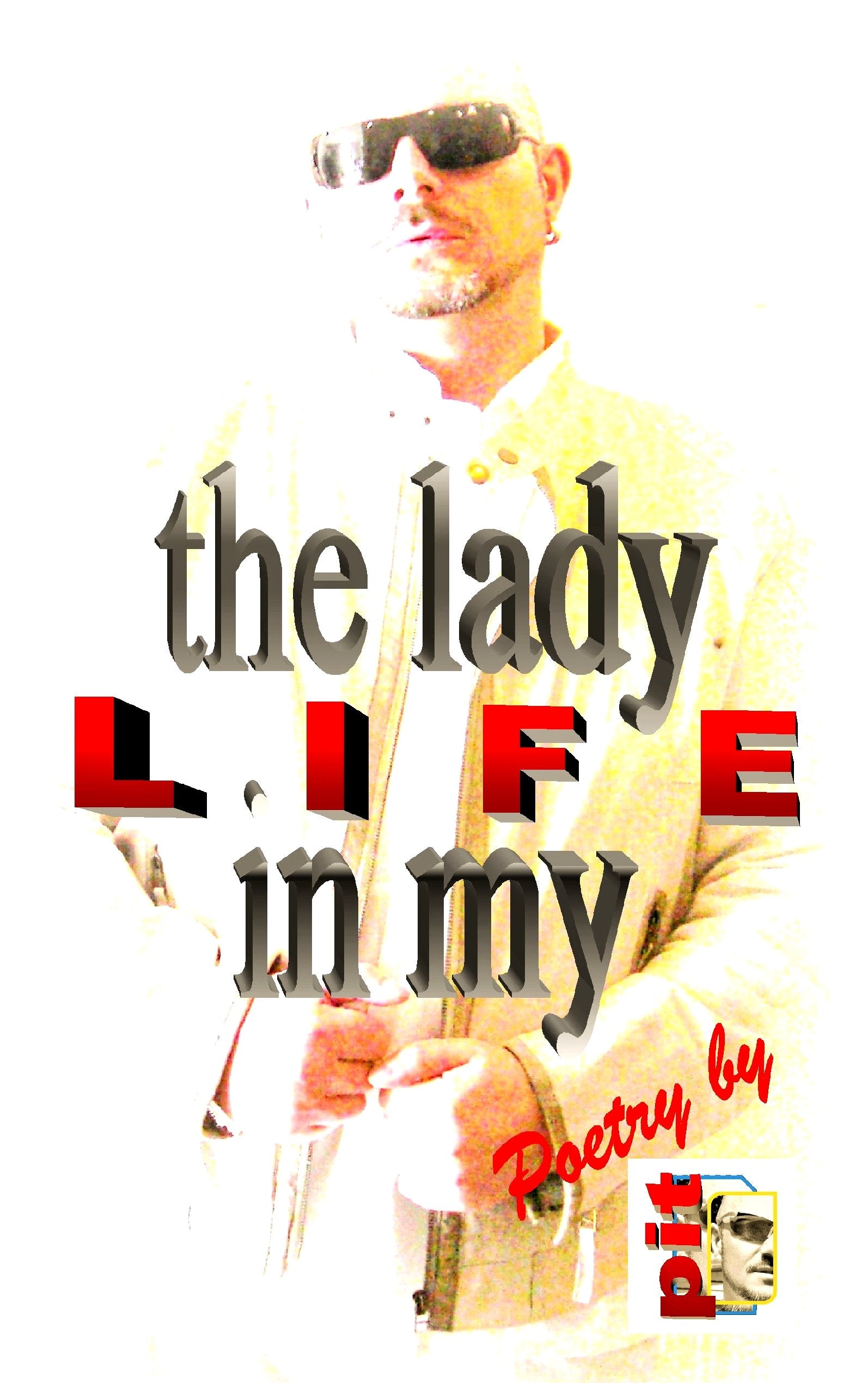 The Lady in my Life: Poetry Essays & Short Stories