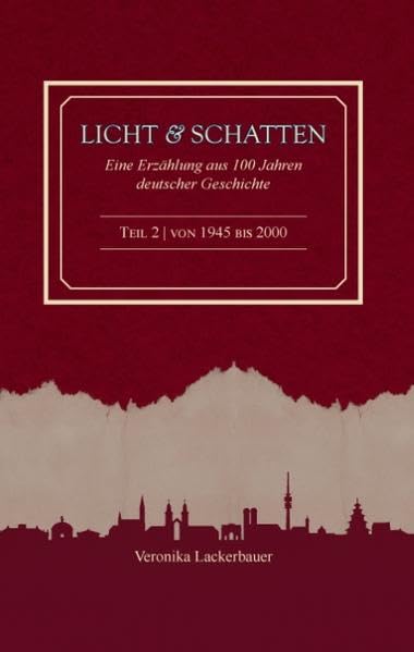 Licht und Schatten: Eine Erzählung aus 100 Jahren deutscher Geschichte Historical Fiction