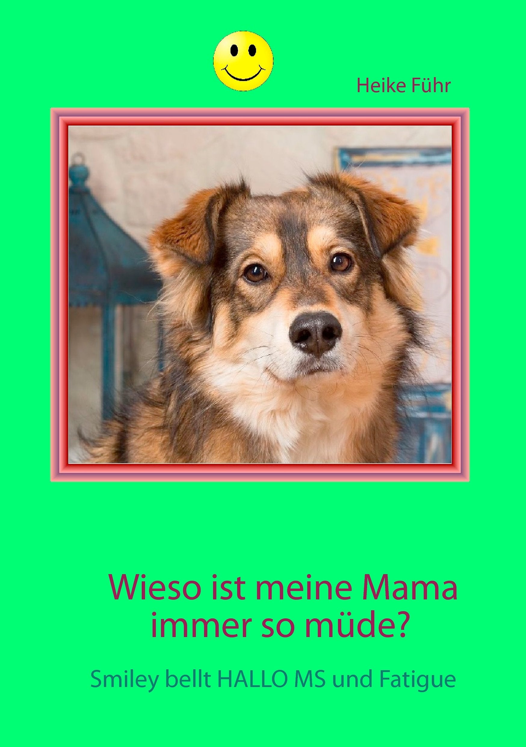 Wieso ist meine Mama immer so müde?: Smiley bellt HALLO MS und Fatigue Health, Nutrition & Fitness