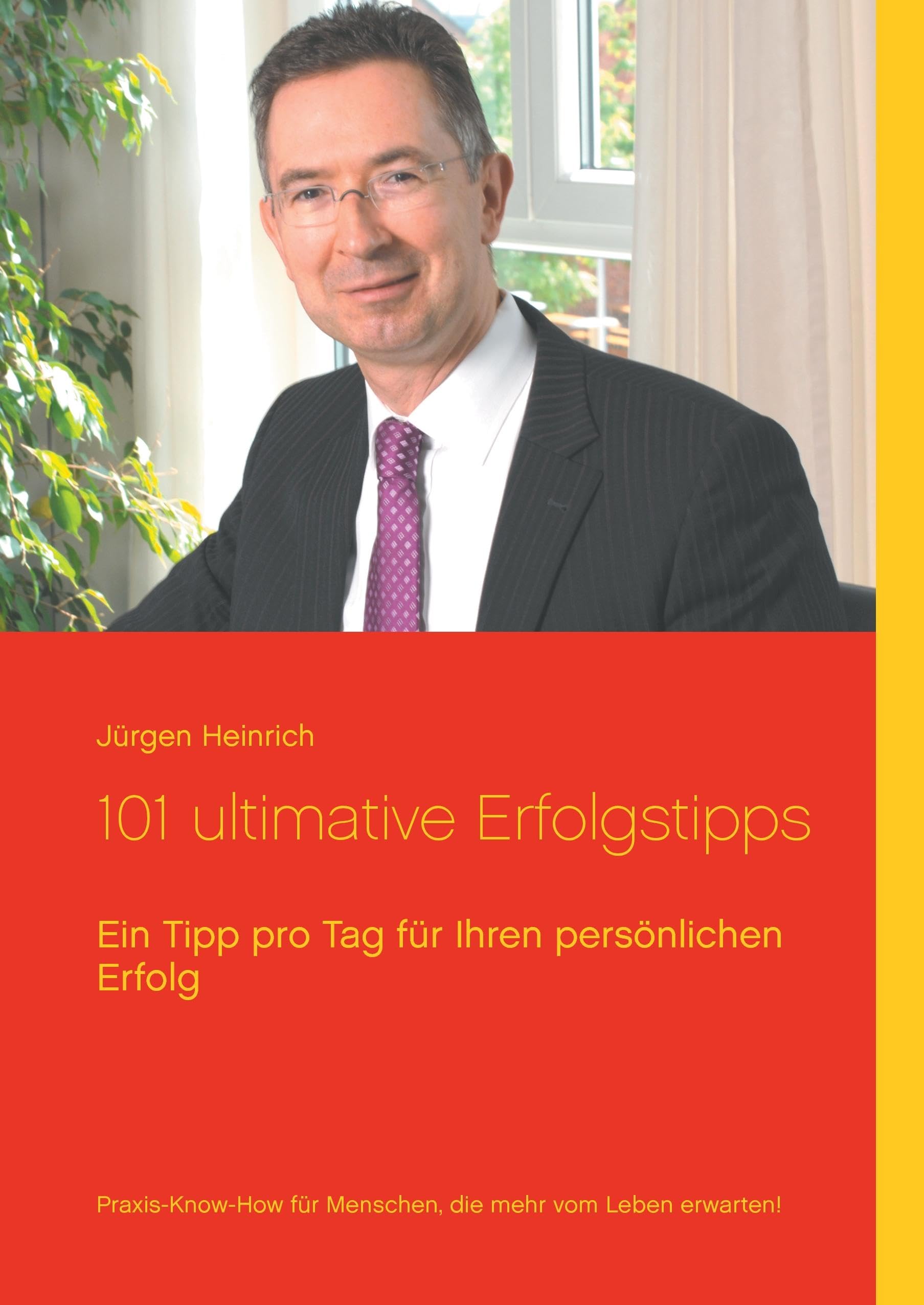 101 ultimative Erfolgstipps: Ein Tipp pro Tag für Ihren persönlichen Erfolg Business, Finance & Career