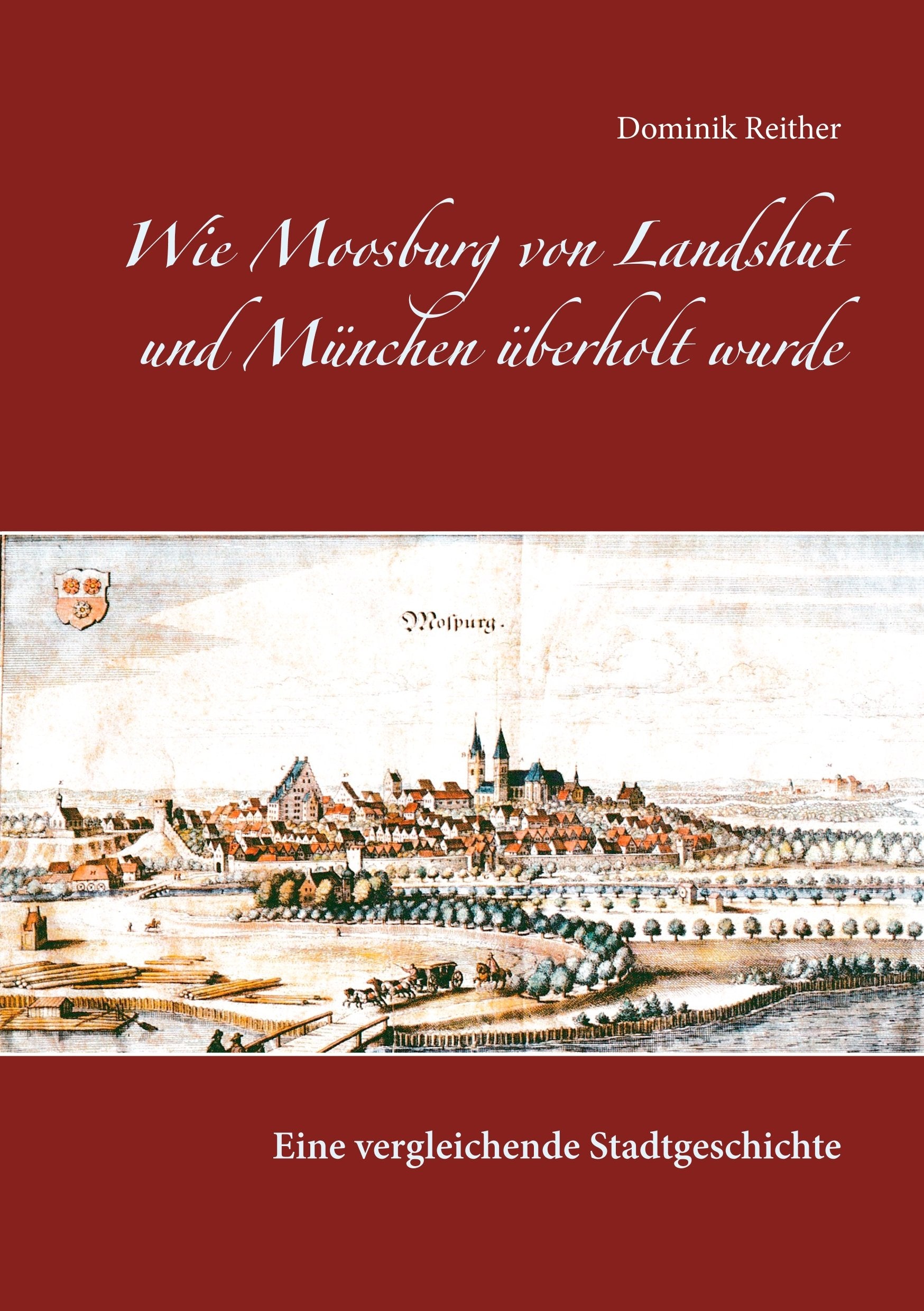 Wie Moosburg von Landshut und München überholt wurde book