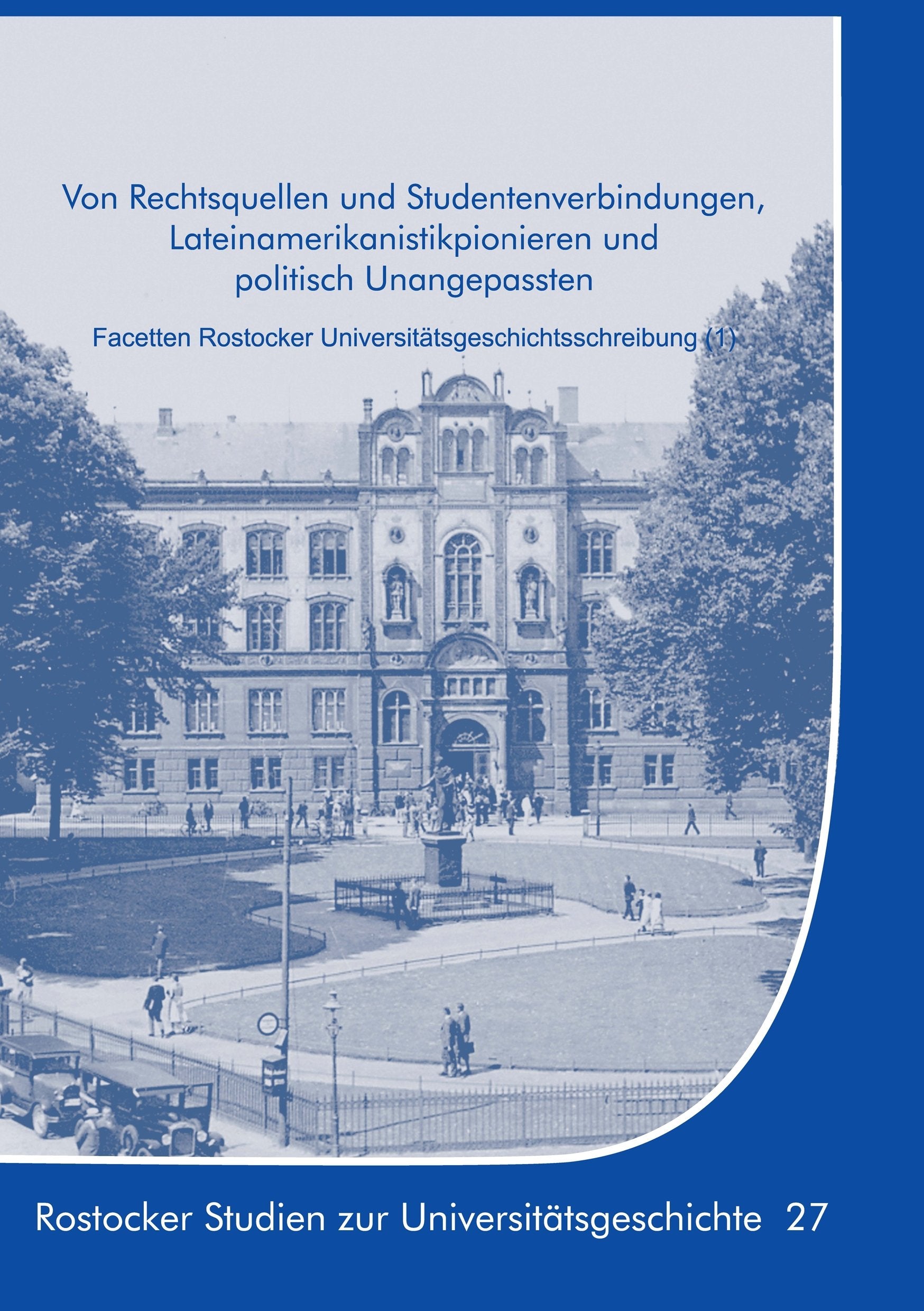 Von Rechtsquellen und Studentenverbindungen, Lateinamerikanistikpionieren und politisch Unangepassten: Facetten Rostocker ... Studien zur Universitätsgeschichte) Natural Sciences