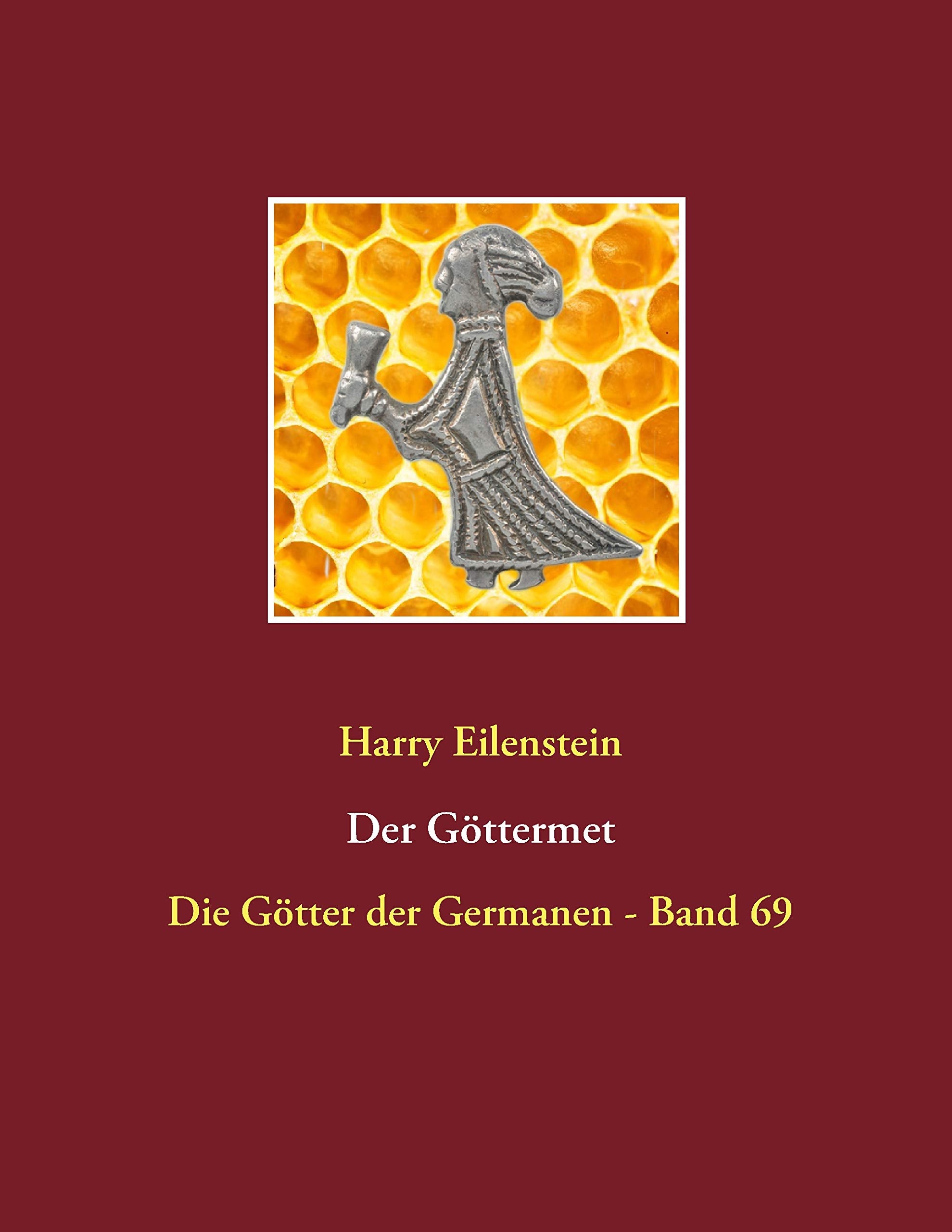 Der Göttermet: Die Götter der Germanen - Band 69 Religion & Esotericism