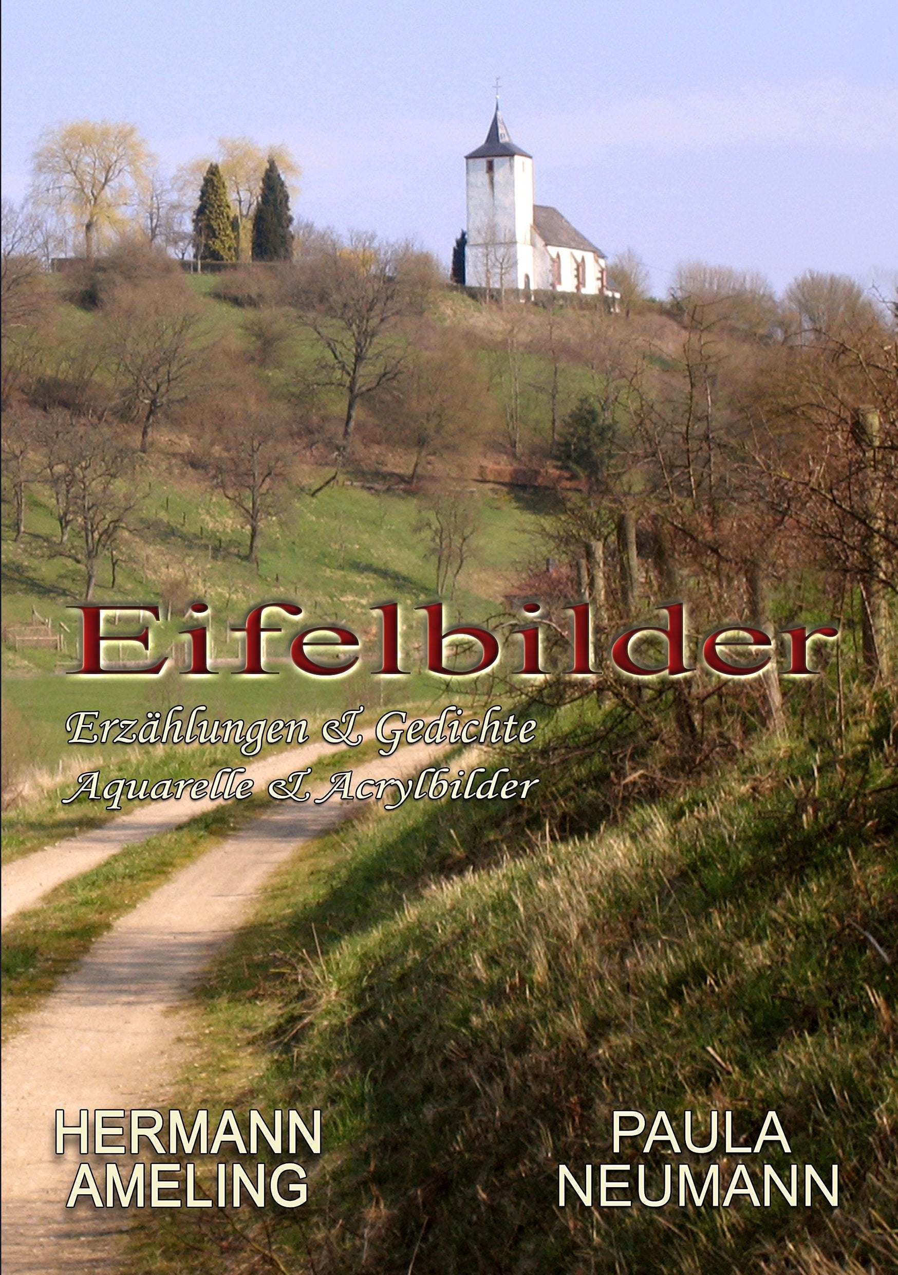 Eifelbilder: Erzählungen & Gedichte - Aquarelle & Acrylbilder Essays & Short Stories