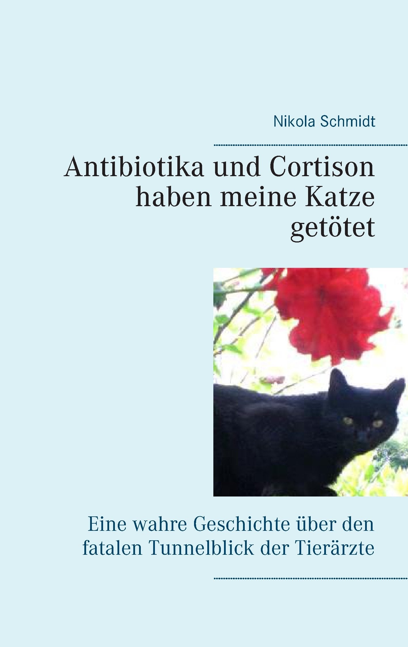 Antibiotika und Cortison haben meine Katze getötet book