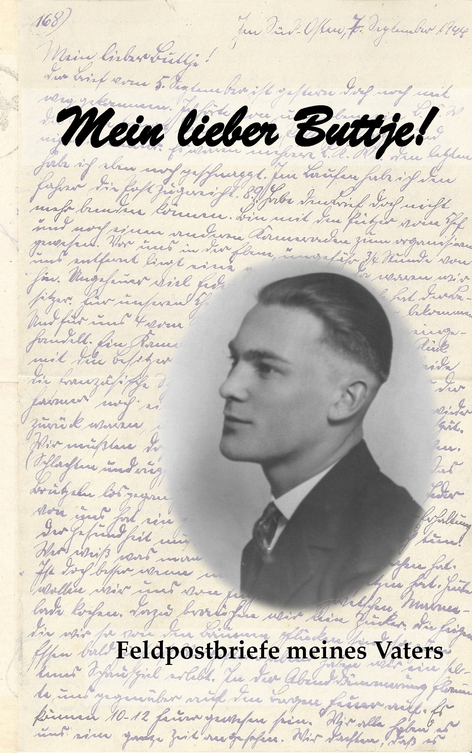 Mein lieber Buttje!: Feldpostbriefe von Papa Essays & Short Stories