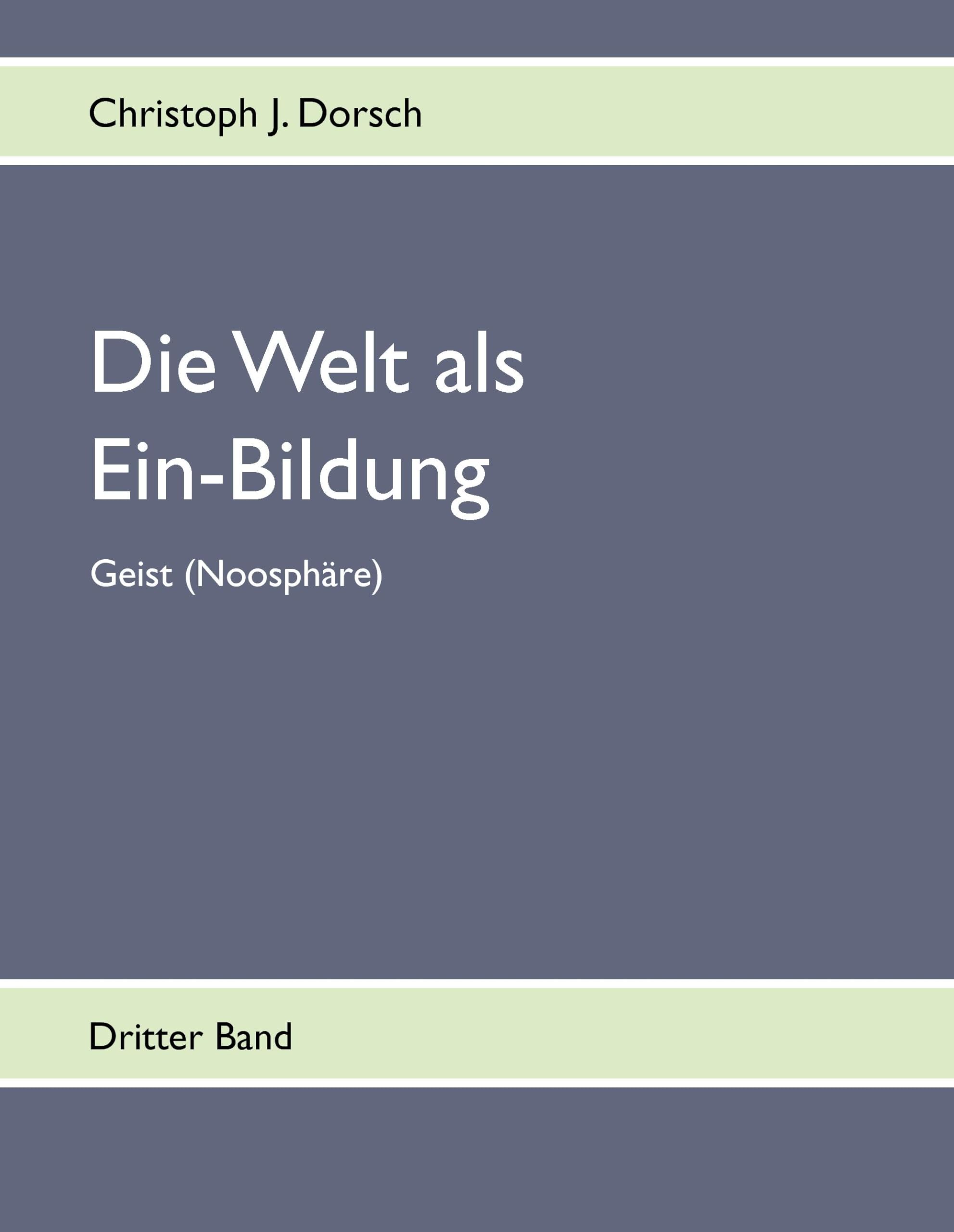 Die Welt als Ein-Bildung - Bd. III: Geist (Noosphäre) Philosophy