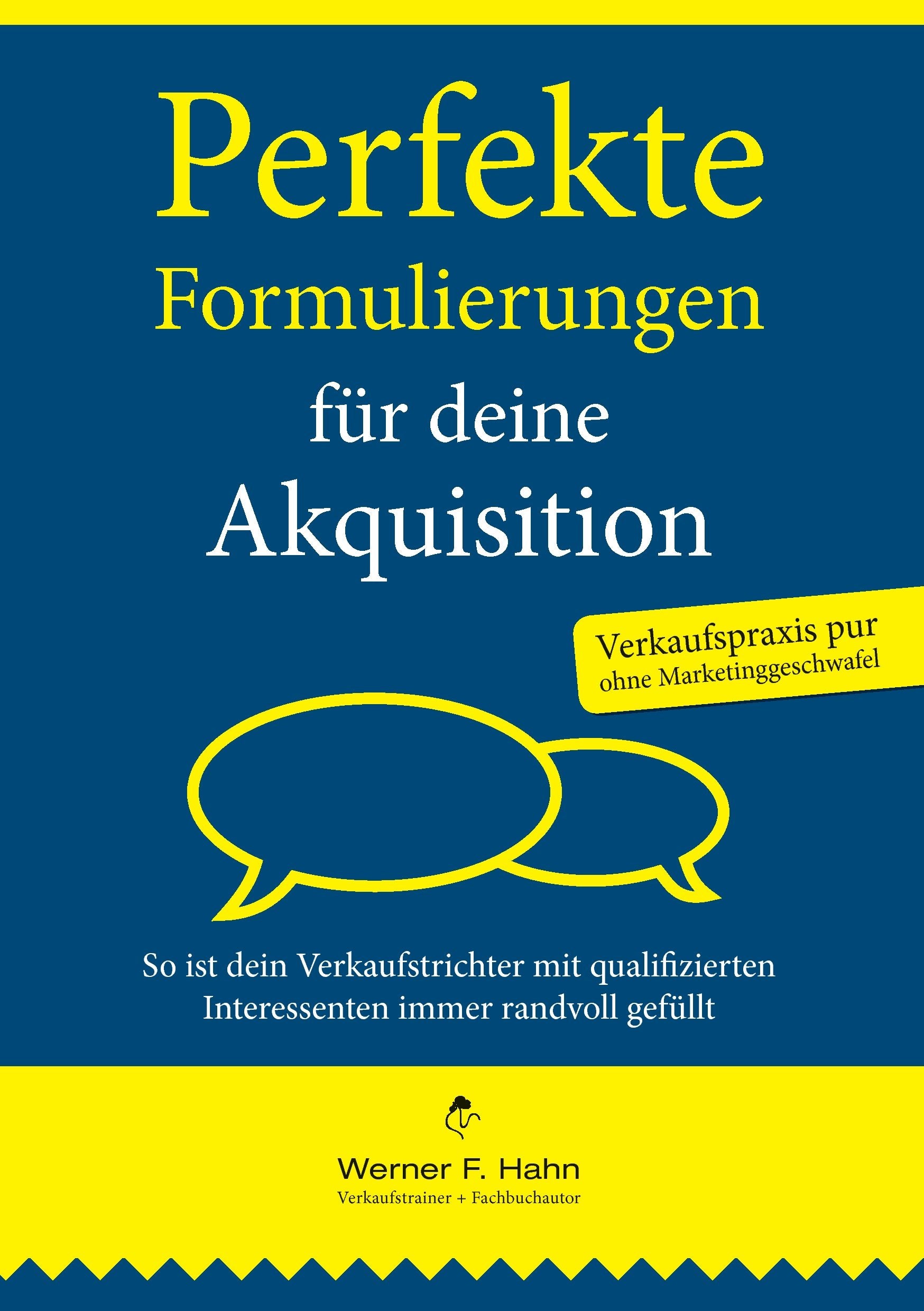Perfekte Formulierungen für deine Akquisition: So ist dein Verkaufstrichter mit qualifizierten Interessenten immer randvoll gefüllt. book