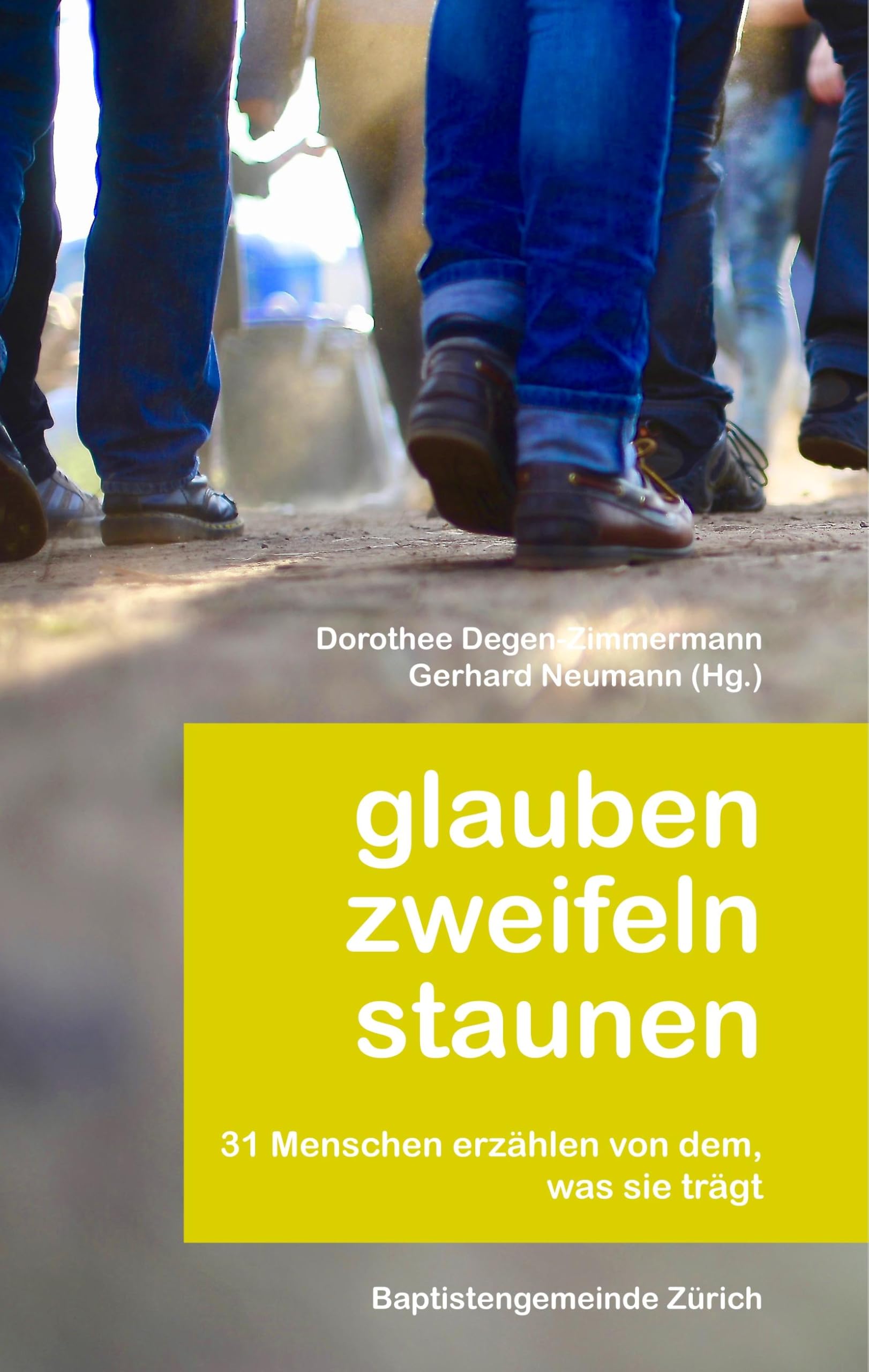 Glauben zweifeln staunen: 31 Menschen erzählen von dem, was sie trägt Religion & Esotericism