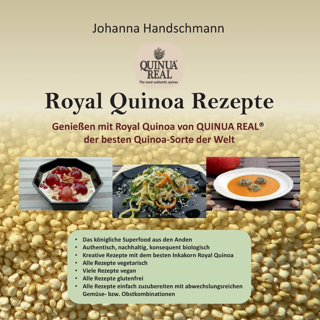 Royal Quinoa Rezepte: Genießen mit Royal Quinoa von Quinua Real® der besten Quinoa-Sorte der Welt Leisure, Home & Garden