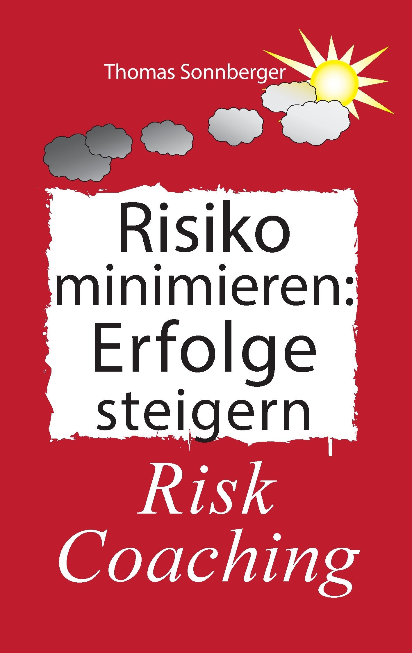 Risiko minimieren - Erfolge steigern: Risk Coaching, Der magische Garten (Emotionen/ Selbstorganisation) Business, Finance & Career
