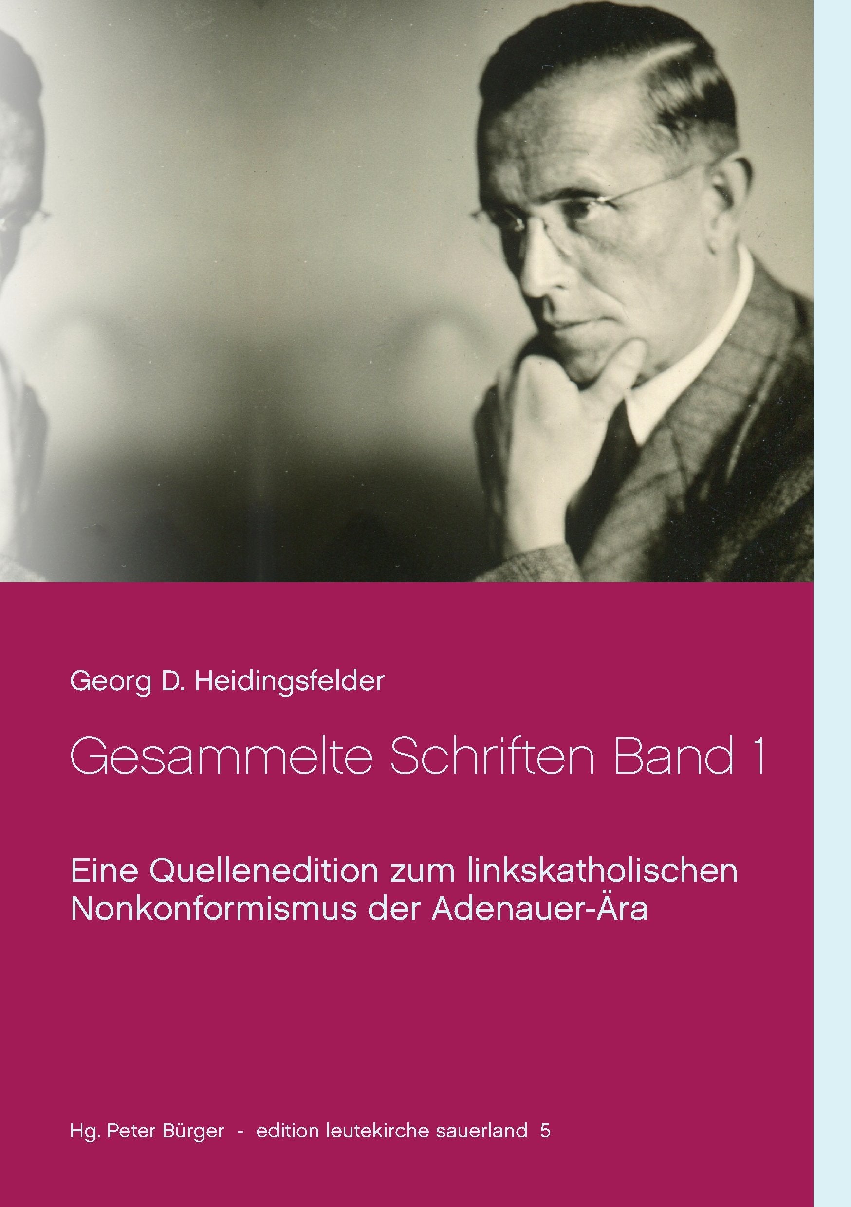 Gesammelte Schriften Band 1: Eine Quellenedition zum linkskatholischen Nonkonformismus der Adenauer-Ära (edition leutekirche sauerland) Religion & Esotericism