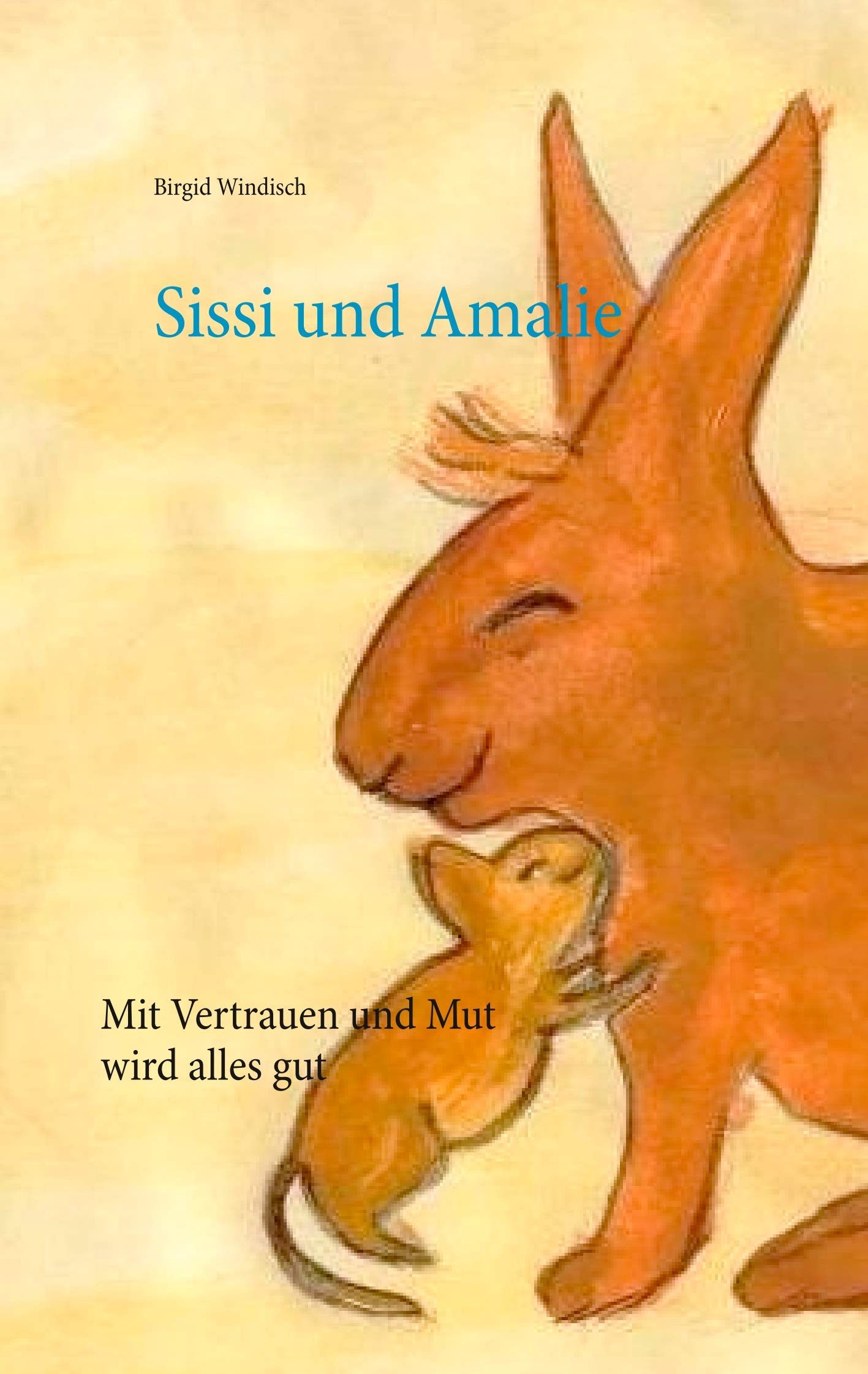 Sissi und Amalie: Mit Vertrauen und Mut wird alles gut book