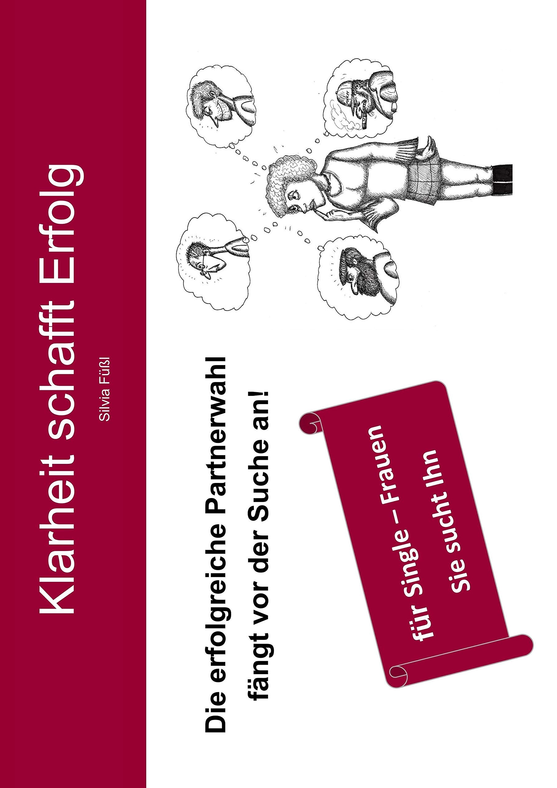 Die erfolgreiche Partnerwahl fängt vor der Suche an!: Klarheit schafft Erfolg - auch bei der Single-Frau Partnership & Love