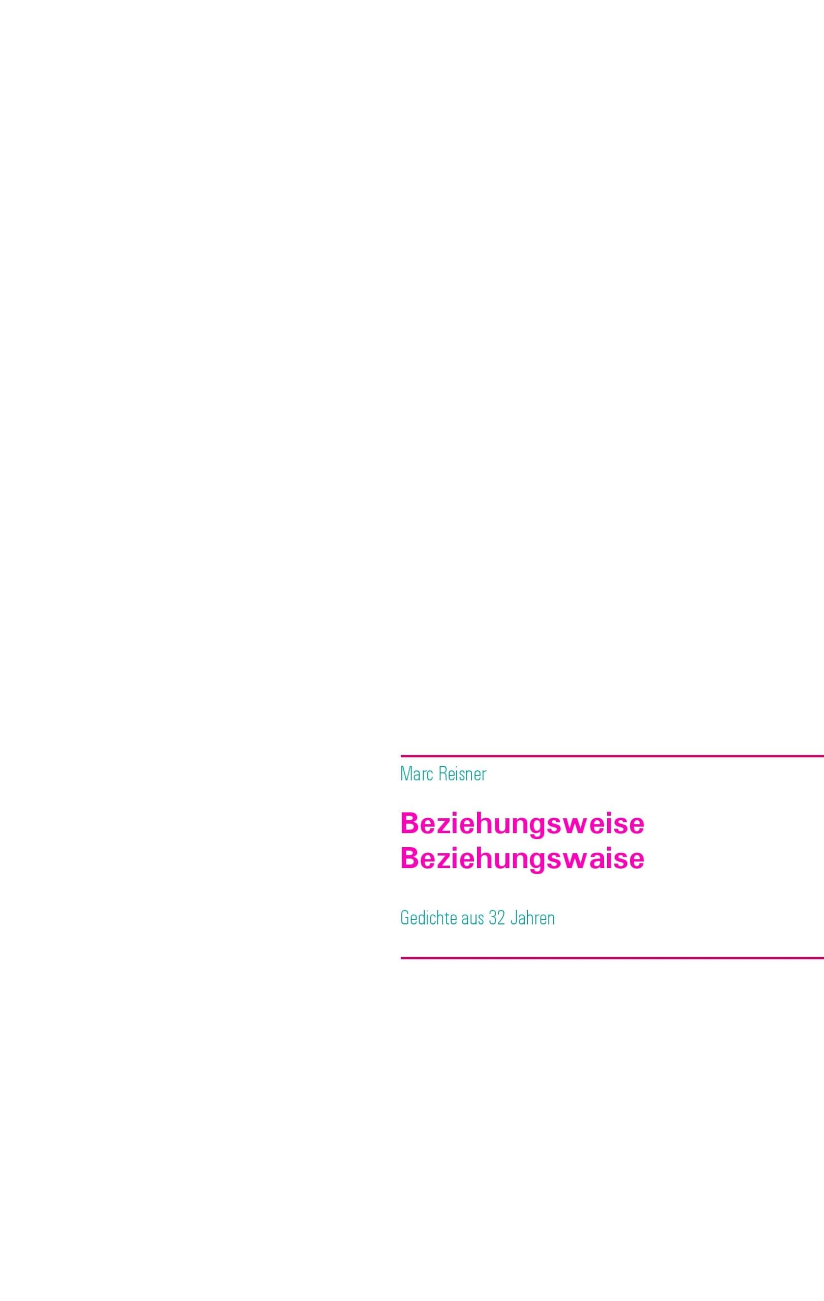 Beziehungsweise Beziehungswaise: Gedichte aus 32 Jahren Poetry