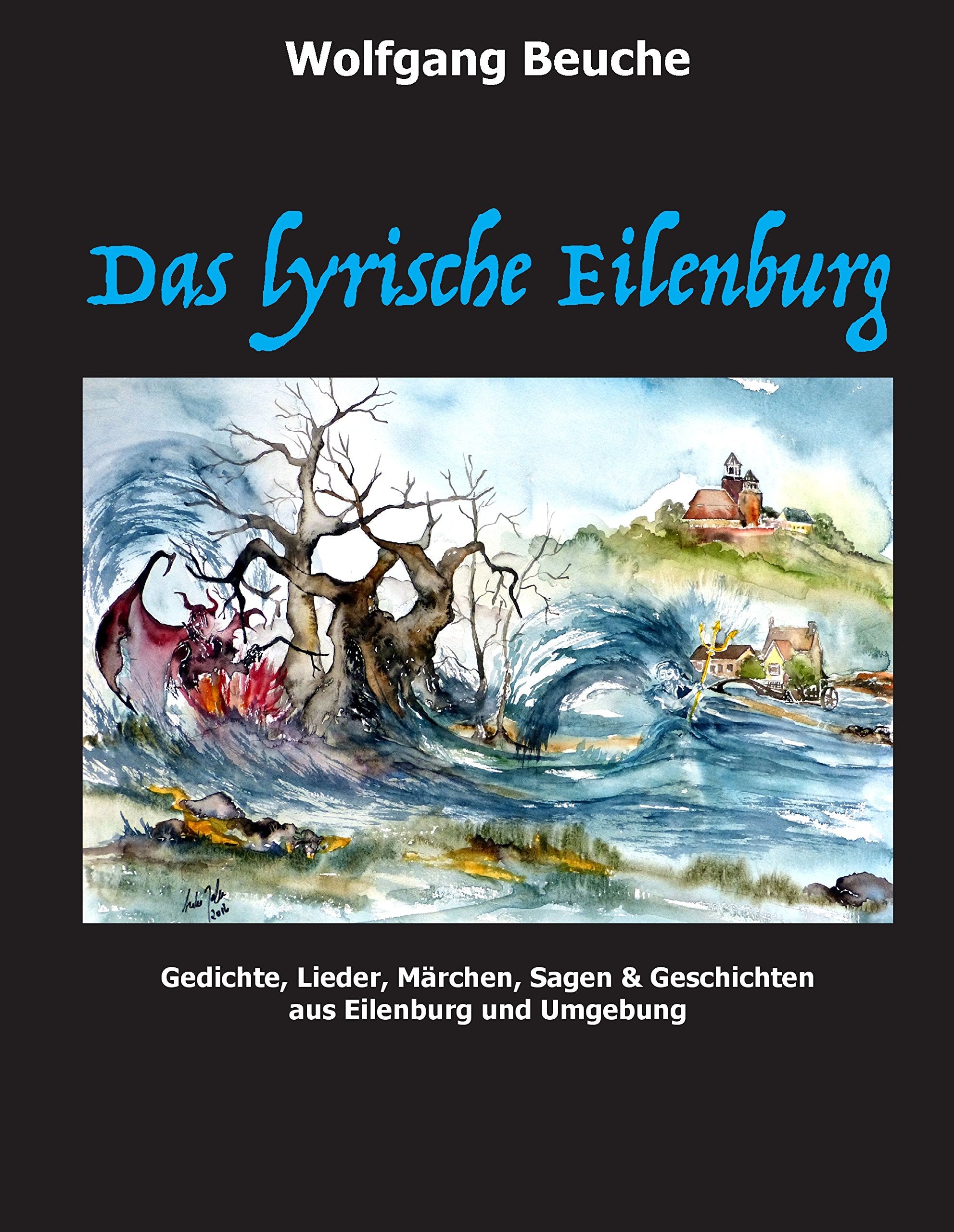 Das lyrische Eilenburg: Gedichte, Lieder, Märchen, Sagen & Geschichten aus Eilenburg und Umgebung Poetry