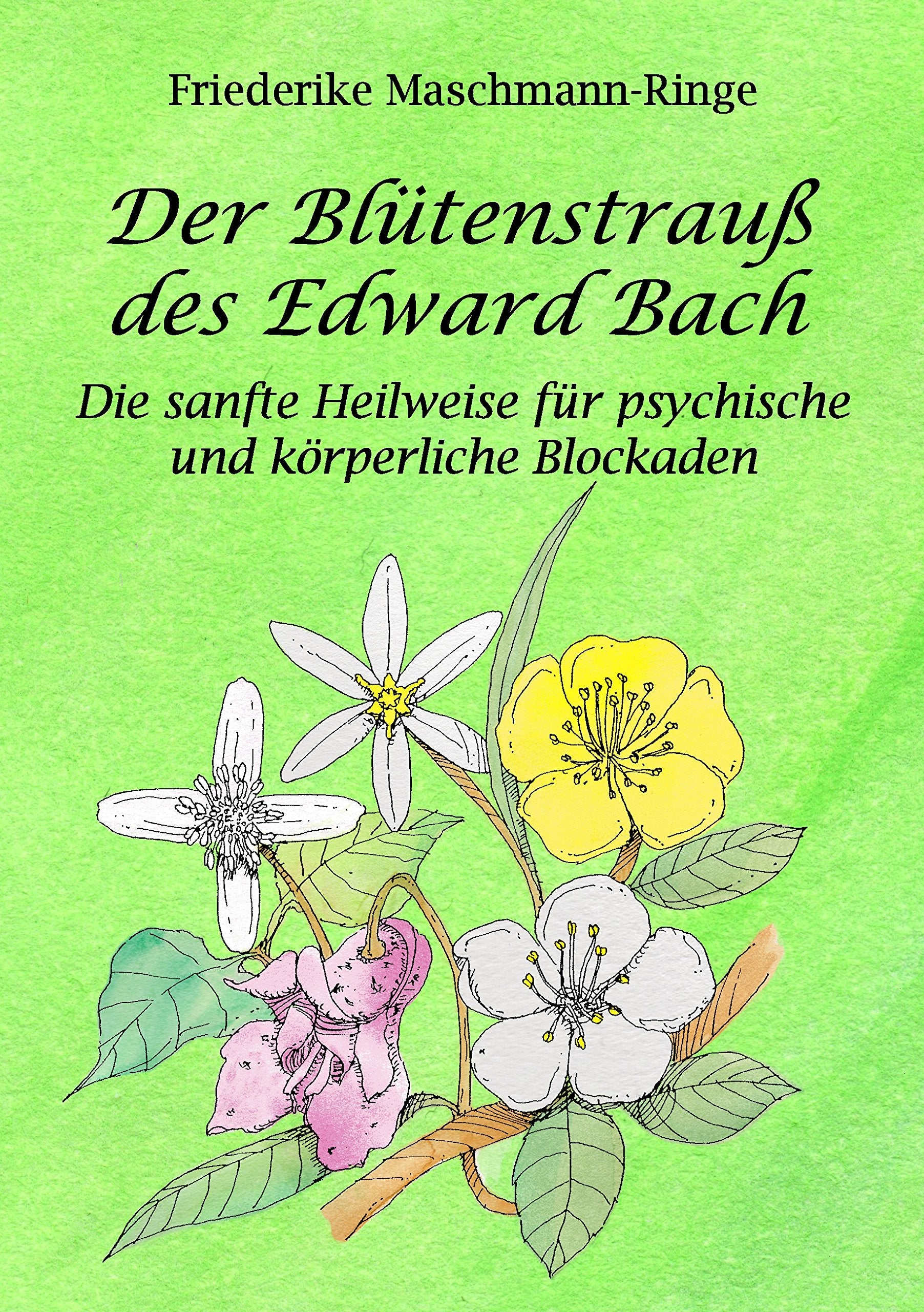 Der Blütenstrauß des Edward Bach: Die sanfte Heilweise für psychische und körperliche Blockaden Medicine