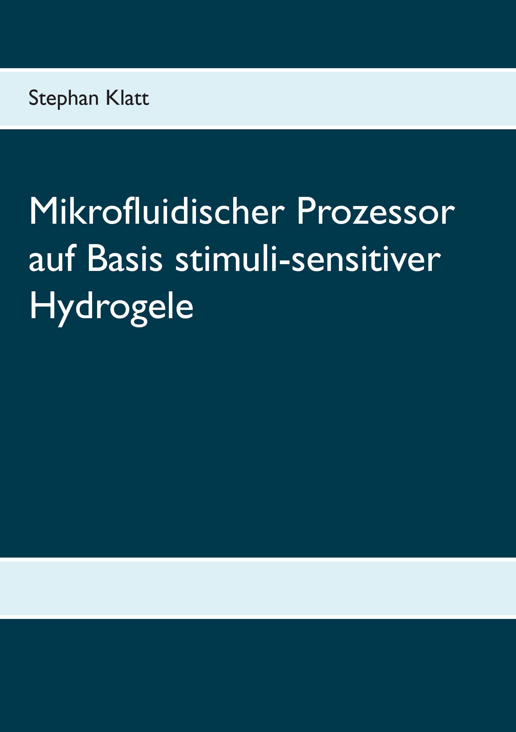 Mikrofluidischer Prozessor auf Basis stimuli-sensitiver Hydrogele Business & Technology