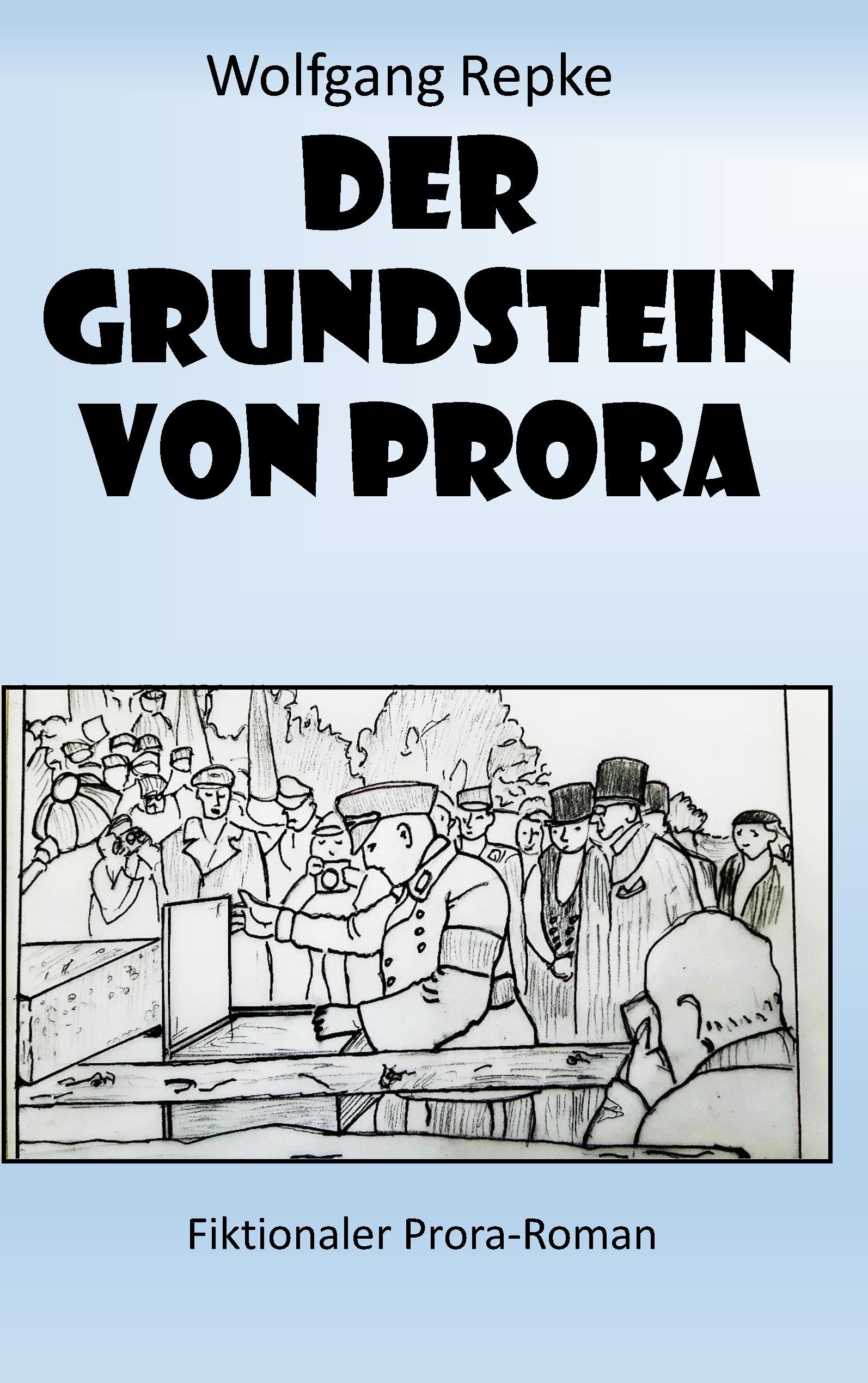 Der Grundstein von Prora: Fiktionaler Prora-Roman Historical Fiction