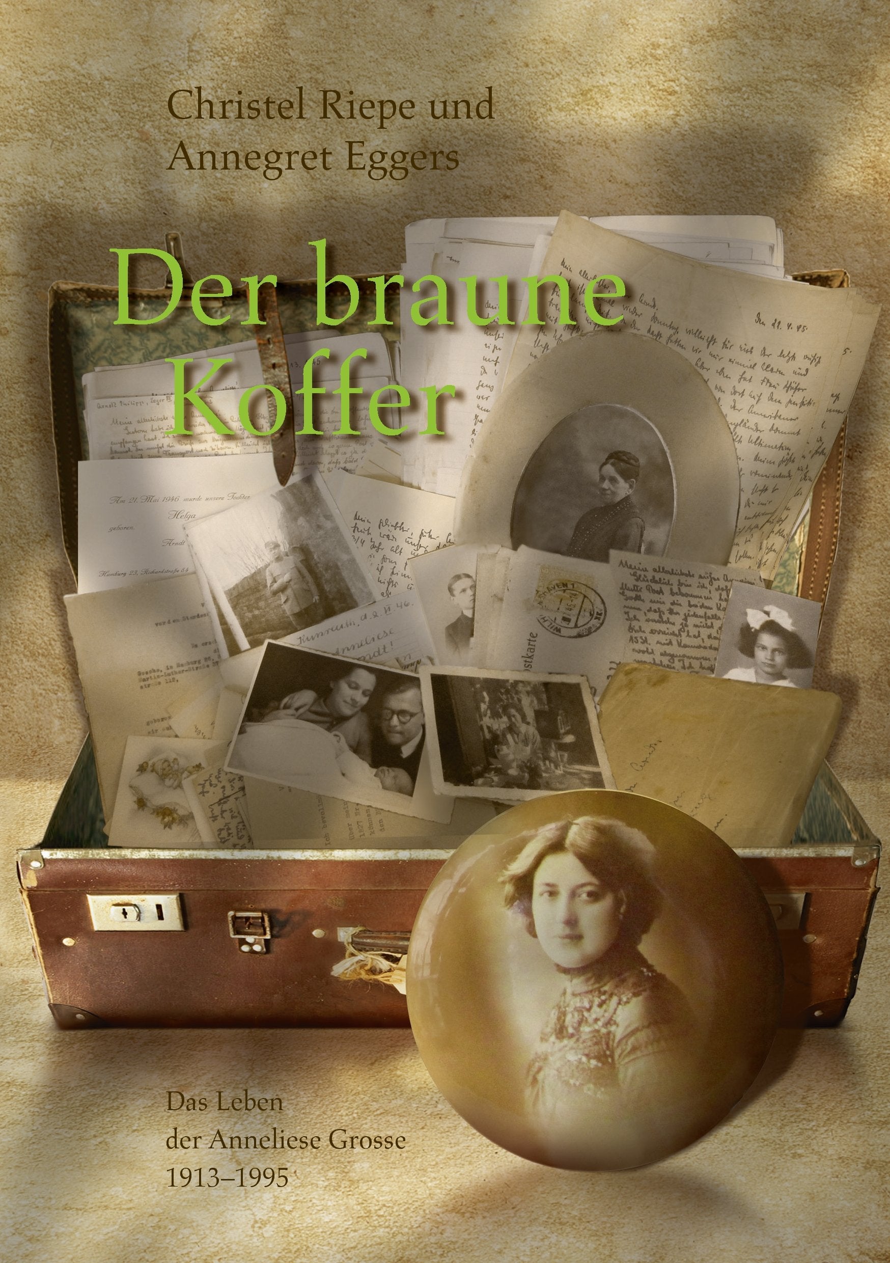 Der braune Koffer: Das Leben der Anneliese Grosse 1913 - 1995 Essays & Short Stories