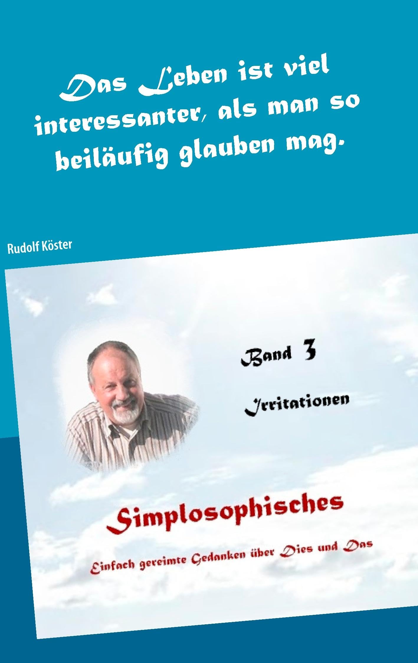 Simplosophisches 3: Einfach gereimte Gedanken über Dies und Das Poetry