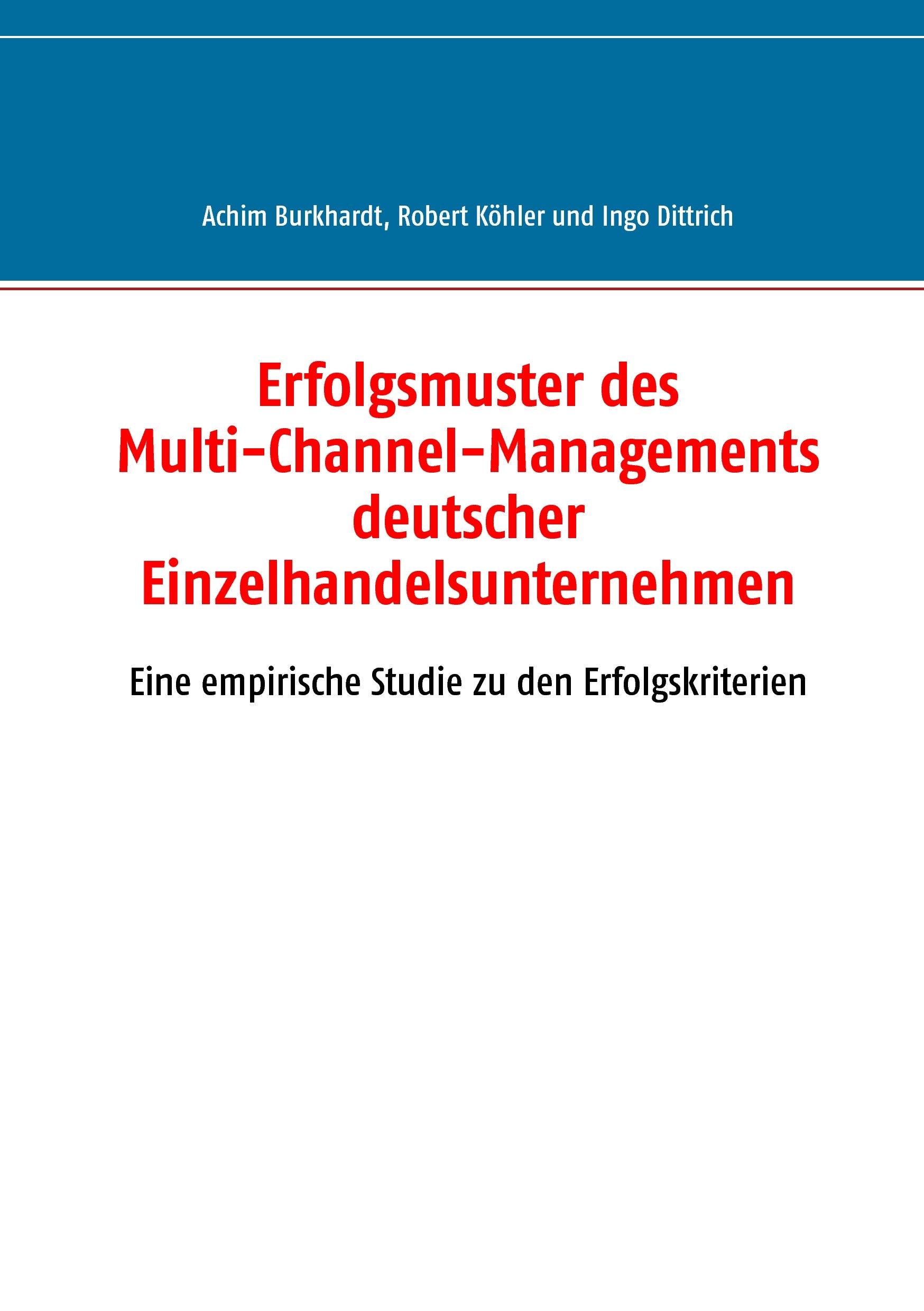 Erfolgsmuster des Multi-Channel-Managements deutscher Einzelhandelsunternehmen: Eine empirische Studie zu den Erfolgskriterien Law