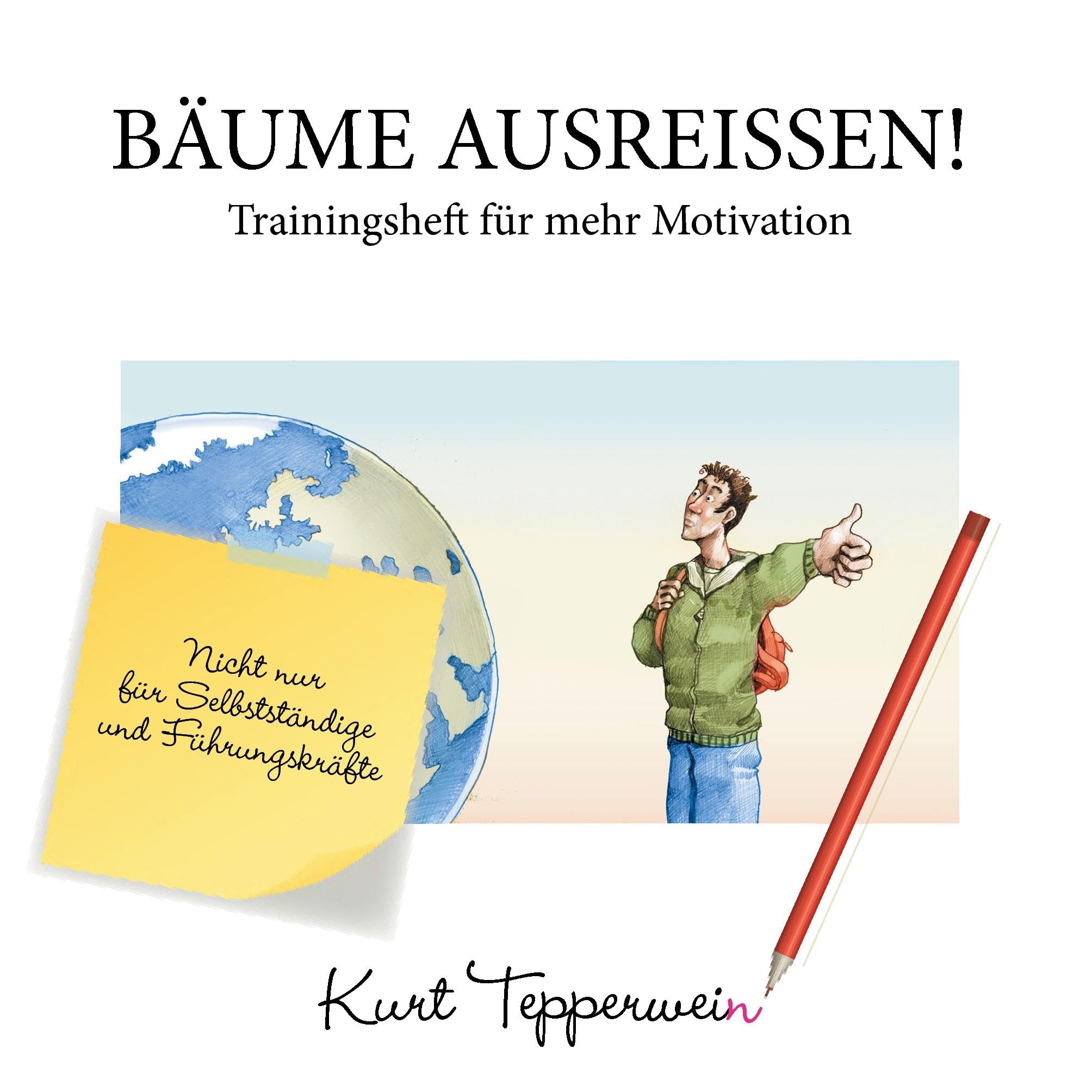 Bäume ausreißen! - Trainingsheft für mehr Motivation: Nicht nur für Selbstständige und Führungskräfte book
