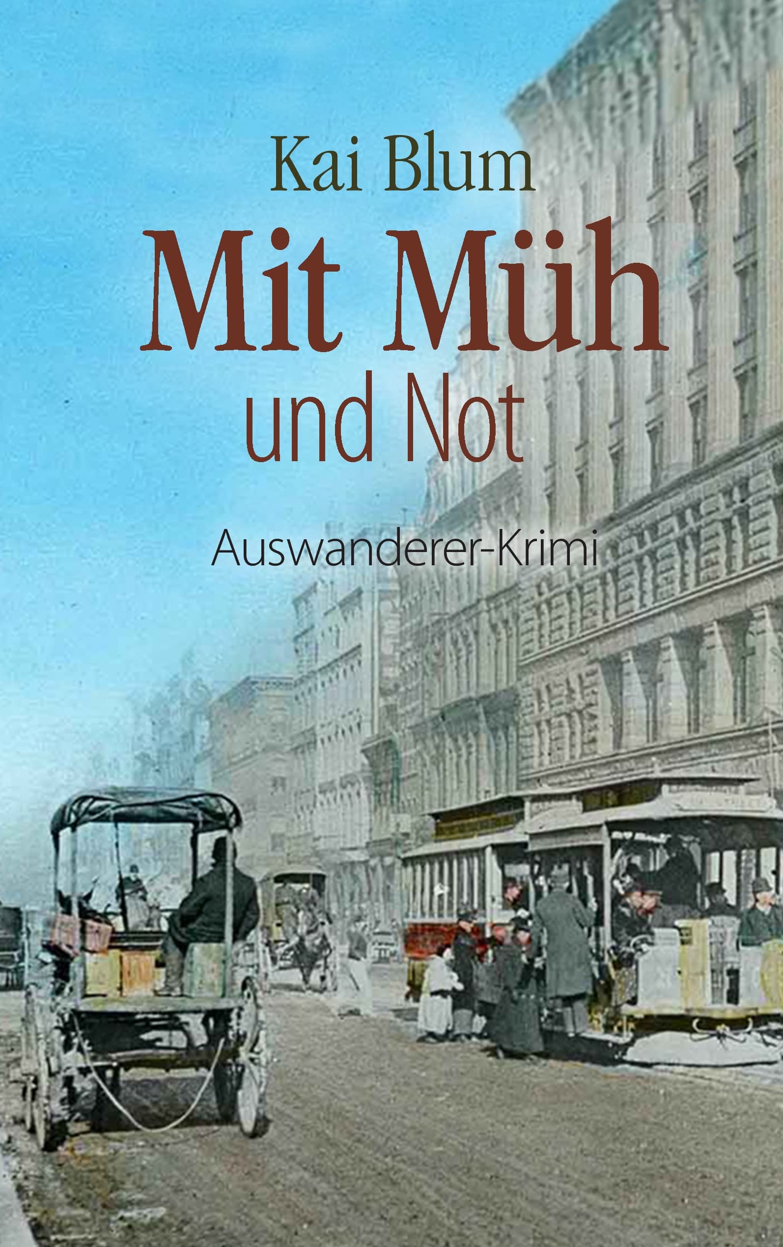 Mit Müh und Not: Dritter Teil des Auswanderer-Krimis Historical Fiction