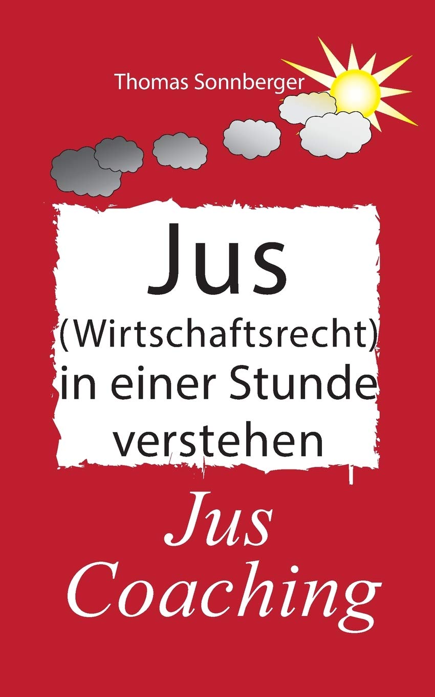 Jus (Wirtschaftsrecht) in einer Stunde verstehen: Jus Coaching, Gewinnentgang, Strafrecht, Vertragsrecht (Emotionen/Selbstorganisation) Medicine