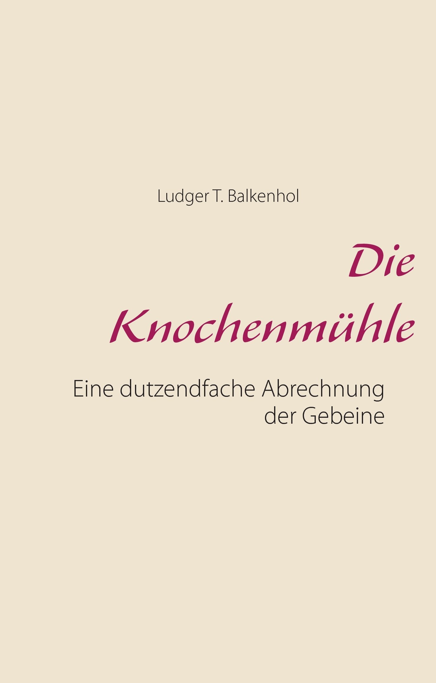 Die Knochenmühle: Eine dutzendfache Abrechnung der Gebeine (Mittelscheidter Tagebuch) Personalities