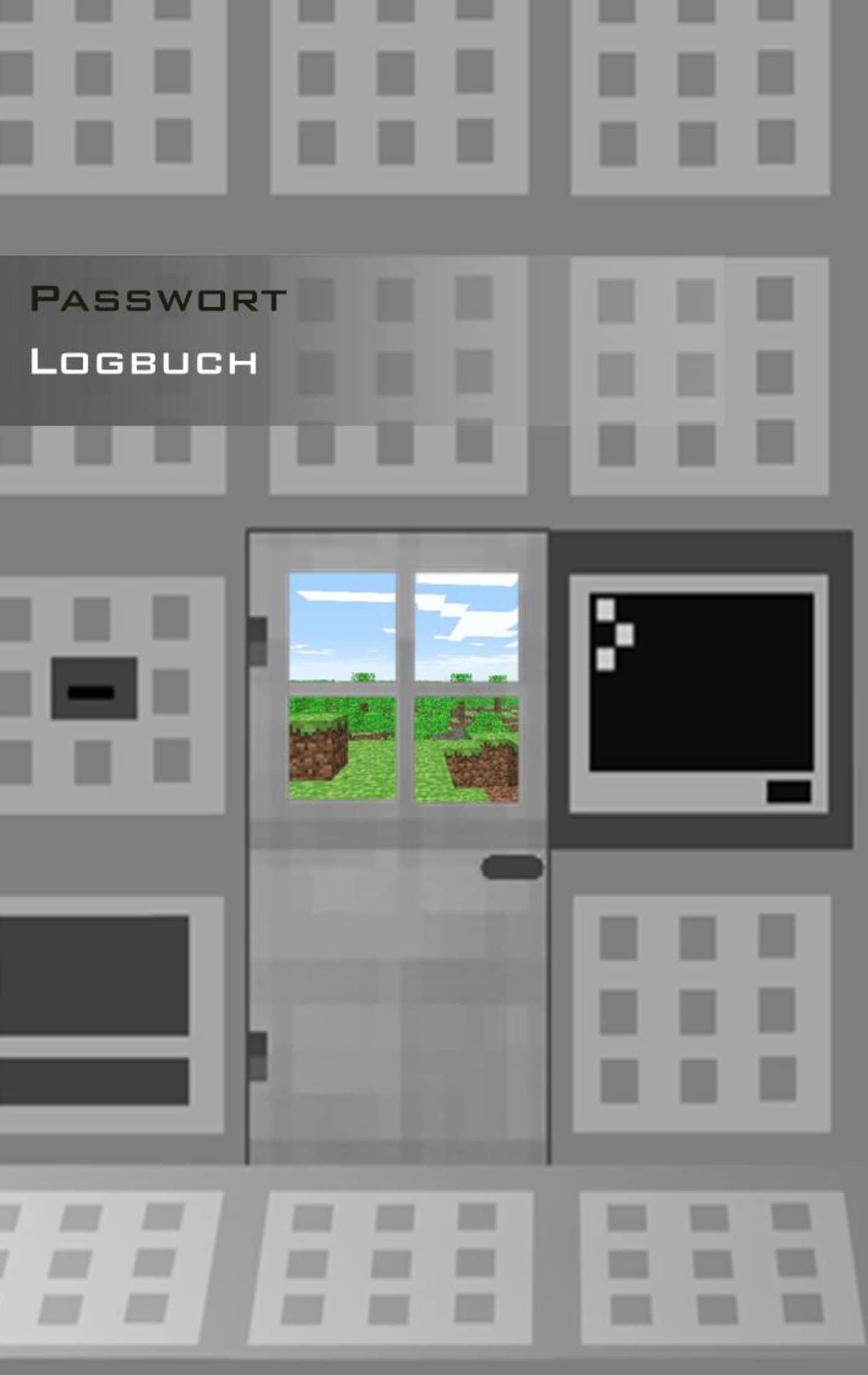 Das Passwort Logbuch für Minecraft Fans: Das Buch zur Verwaltung von Zugangsdaten und Passworten, Password keeper and Password reminder book, login ... Anmeldedaten, Anmeldung, Passphrase, WLAN, Computer Science