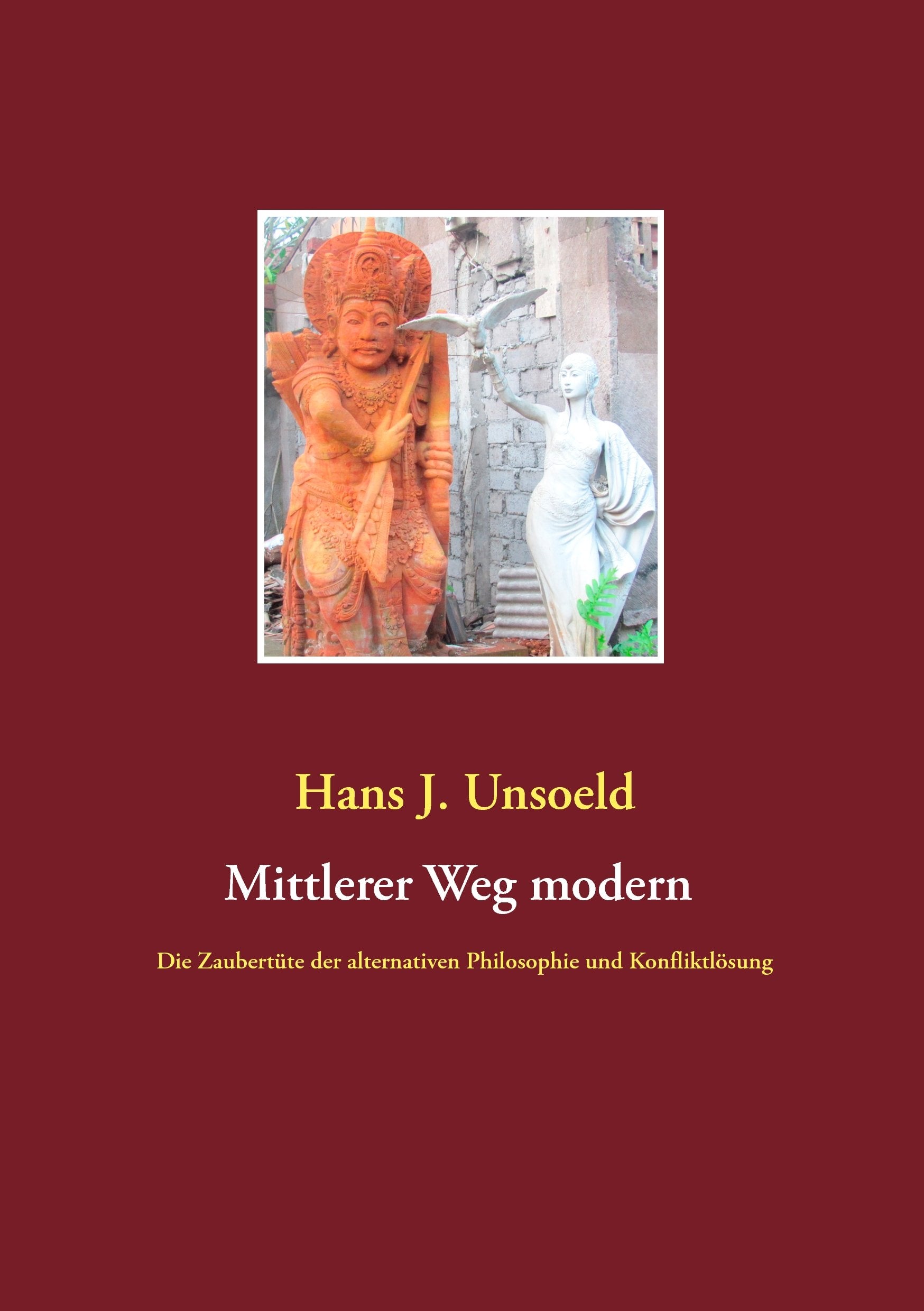 Mittlerer Weg modern: Die Zaubertüte der alternativen Philosophie und Konfliktlösung Philosophy