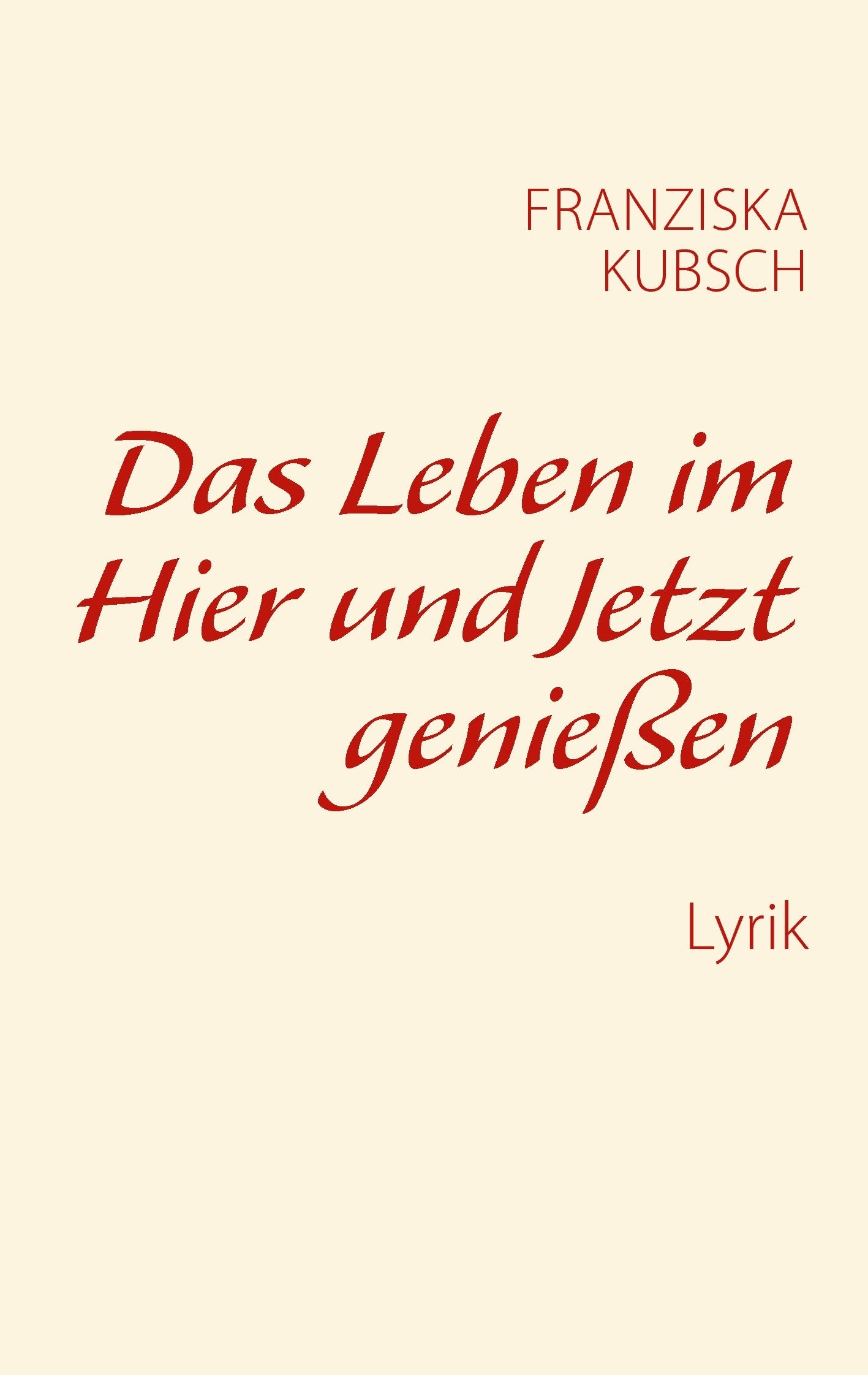 Das Leben im Hier und Jetzt genießen Poetry
