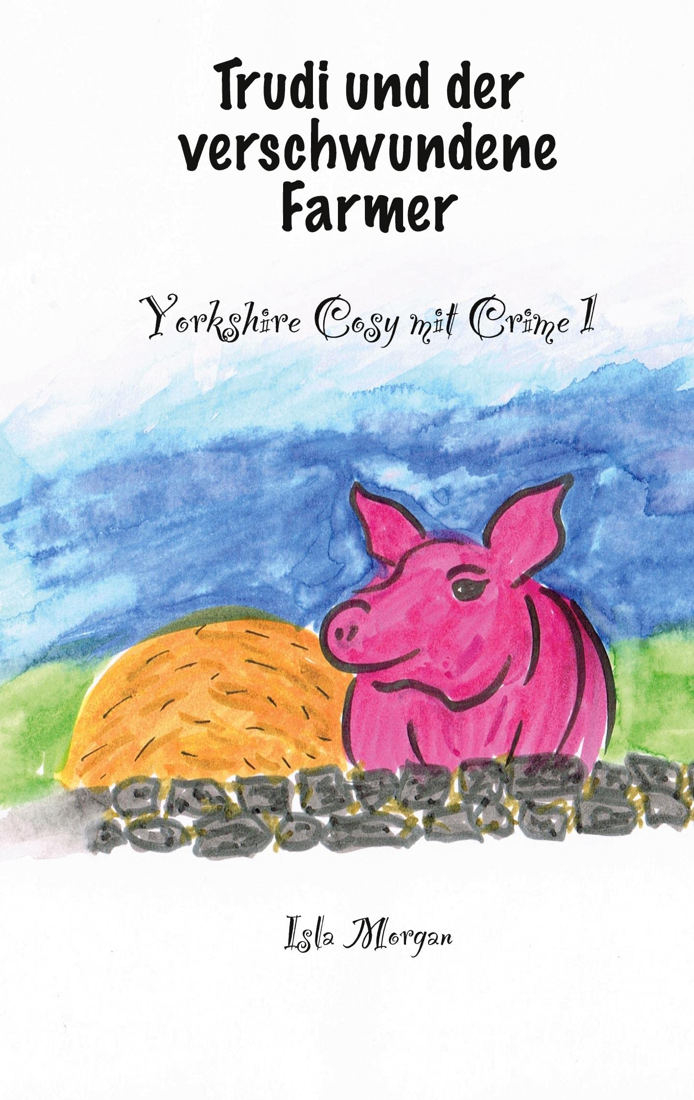 Trudi und der verschwundene Farmer: Yorkshire Cosy mit Crime 1 Contemporary literature