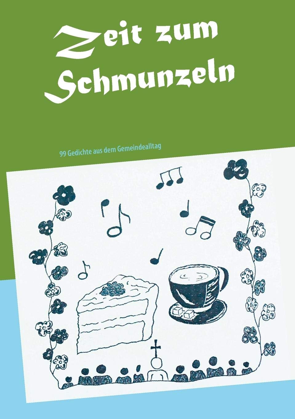 Zeit zum Schmunzeln: 99 Gedichte aus dem Gemeindealltag Poetry