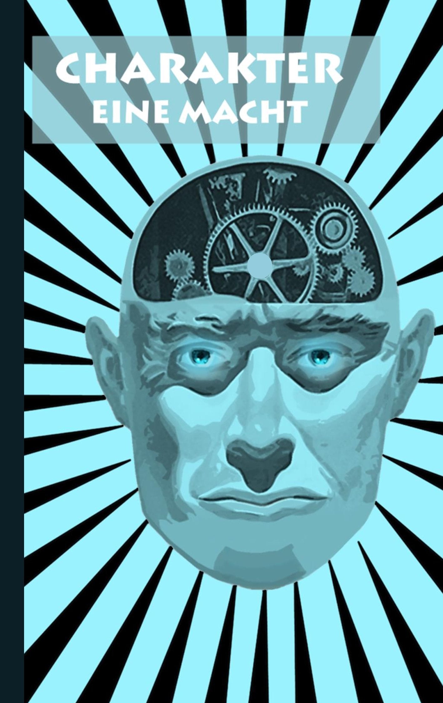 Charakter - Eine Macht: Persönlichkeitsentwicklung, Ratgeber, Psychologie, Lehrbuch, Universität, Hochschule, Schule, Geschenkbuch, Geburtstag, Weihnachten, Ostern Philosophy