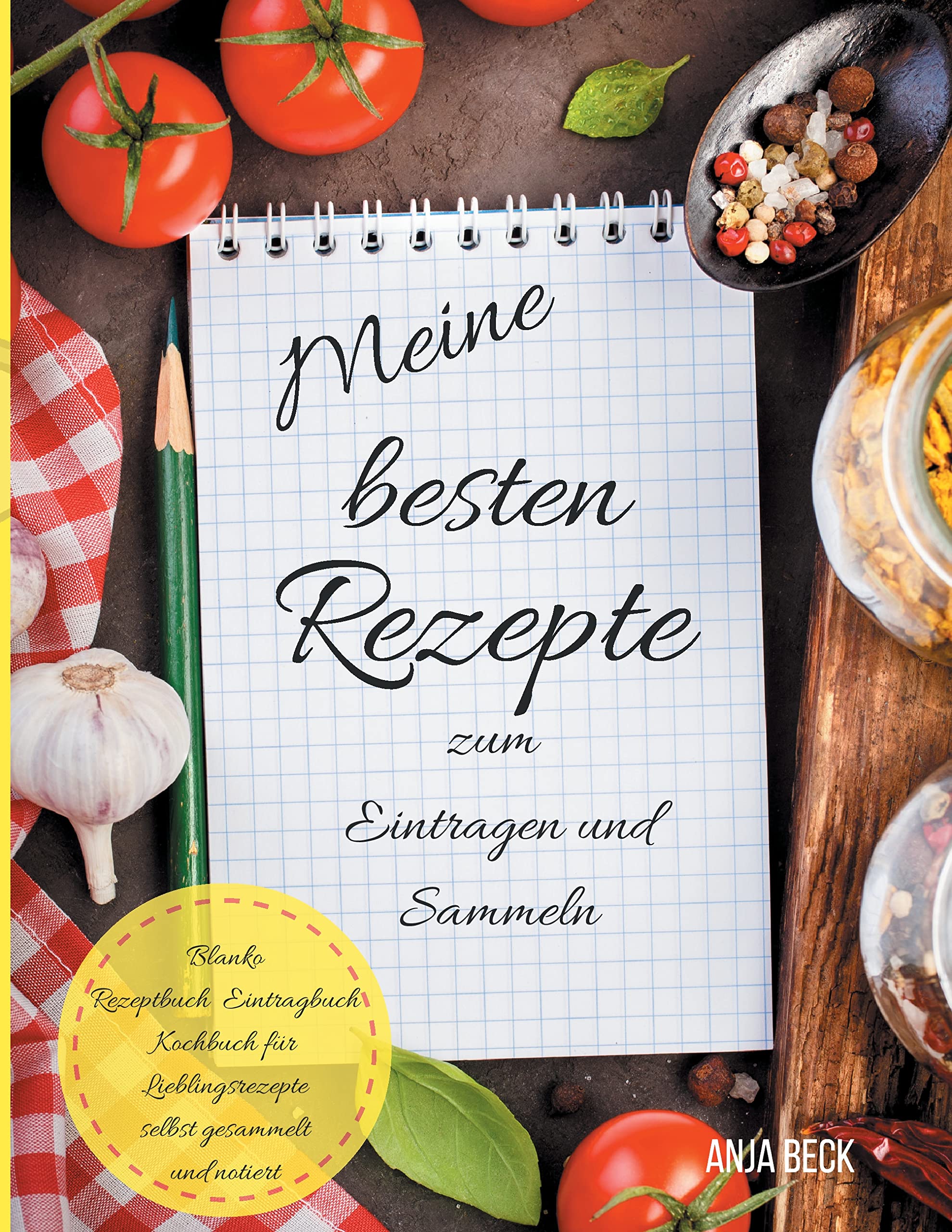 Meine besten Rezepte zum Eintragen und Sammeln Blanko Rezeptbuch Eintragbuch Kochbuch für Lieblingsrezepte selbst gesammelt und notiert Living & Furnishing